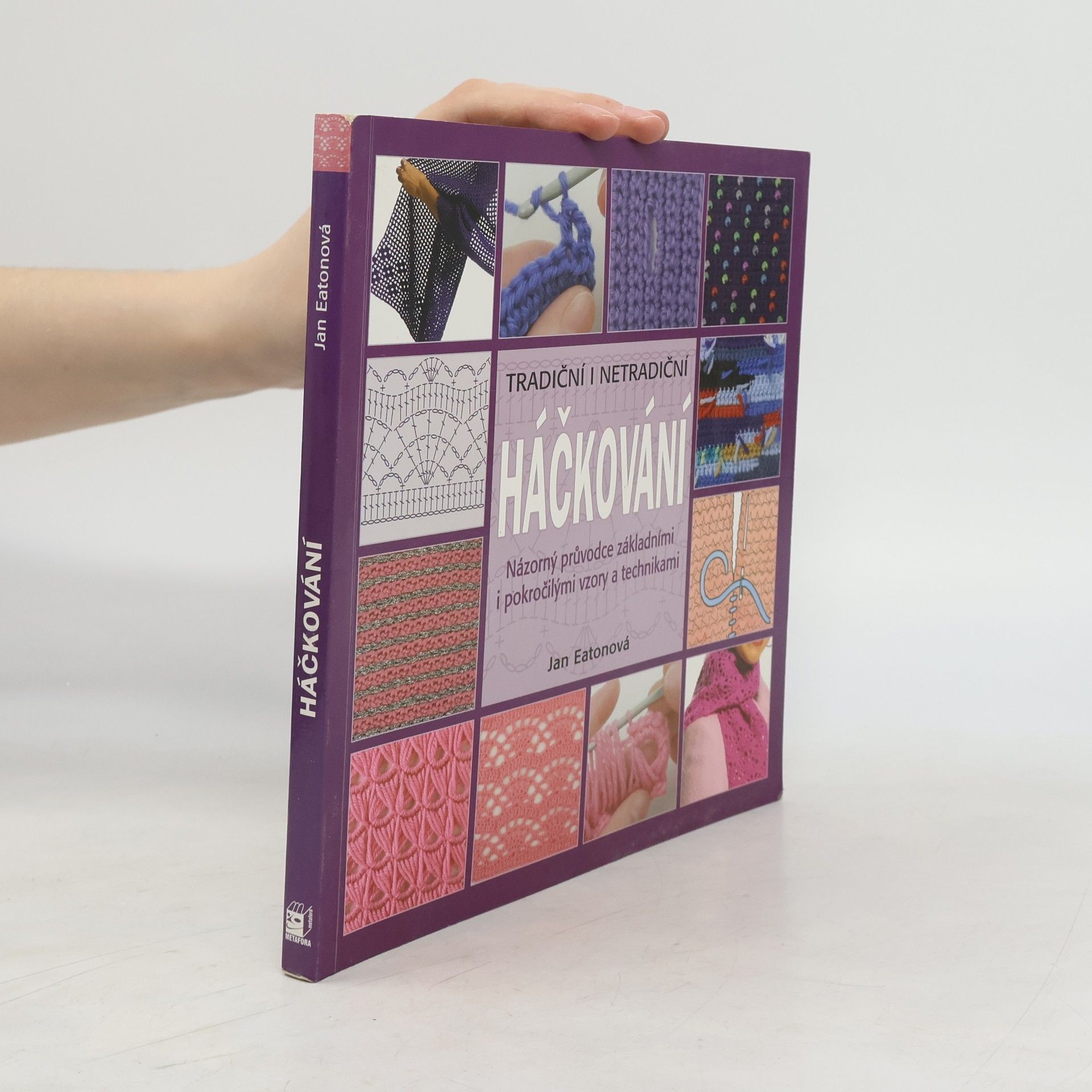 Jan Eaton Tradiční i netradiční háčkování : názorný průvodce základními i pokročilými vzory a technikami