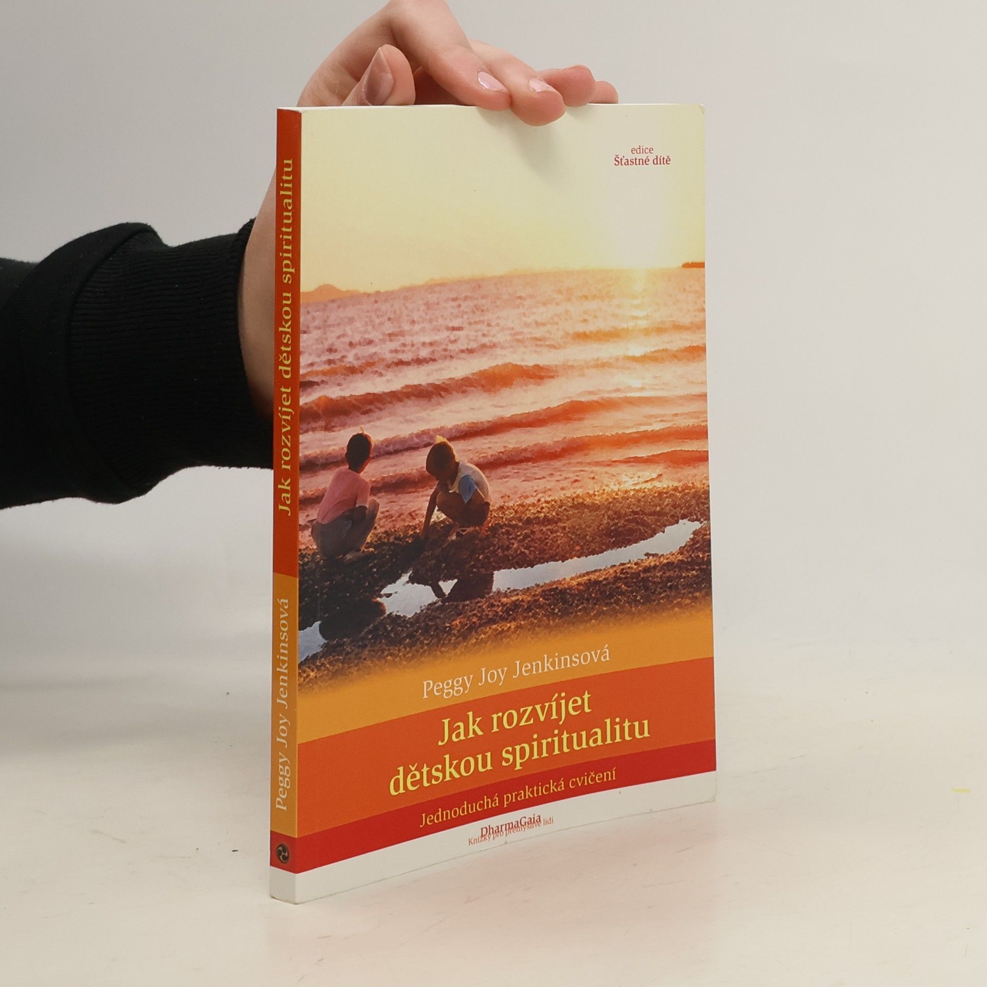 Peggy Joy Jenkins Jak rozvíjet dětskou spiritualitu. Jednoduchá praktická cvičení