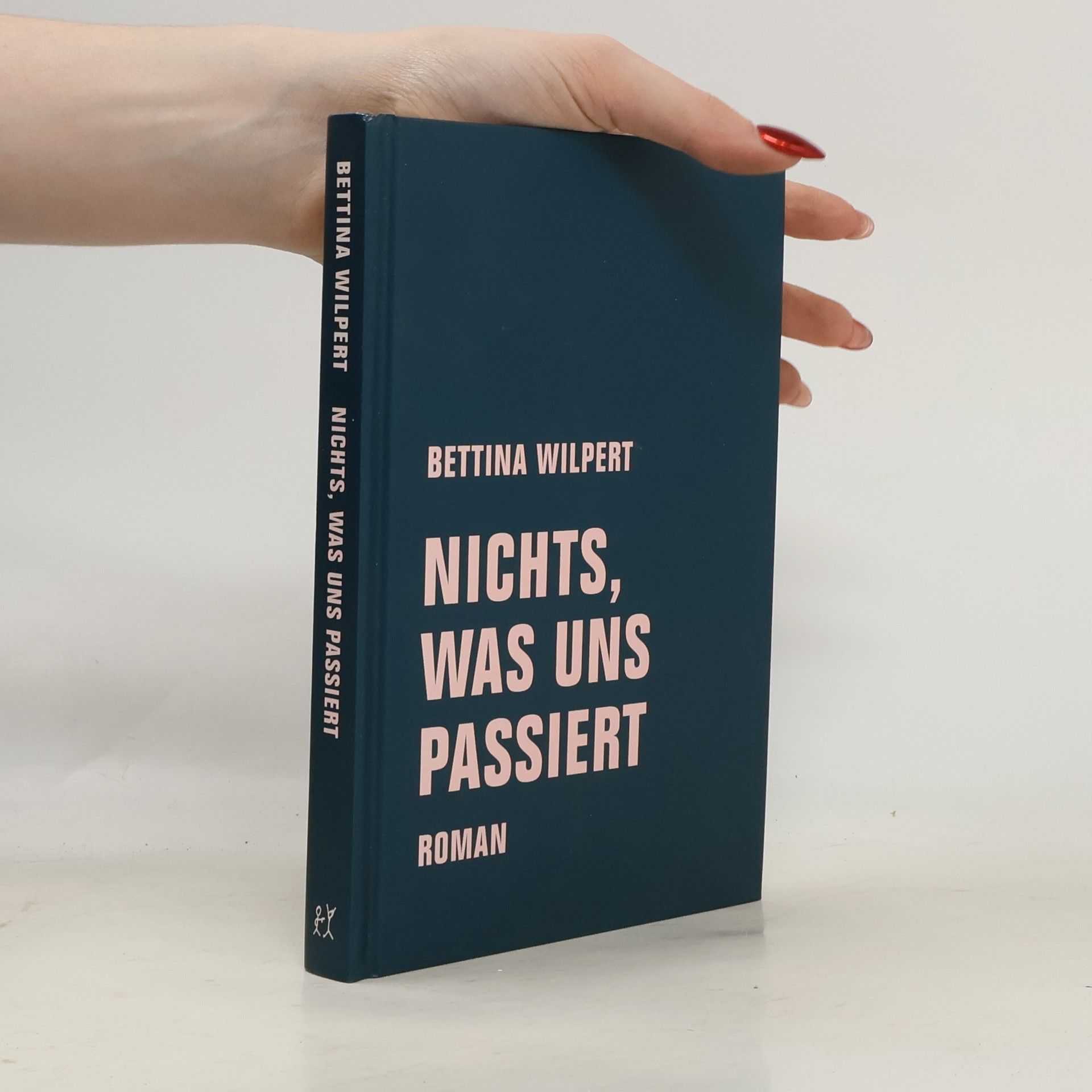 Bettina Wilpert Nichts, was uns passiert : Roman