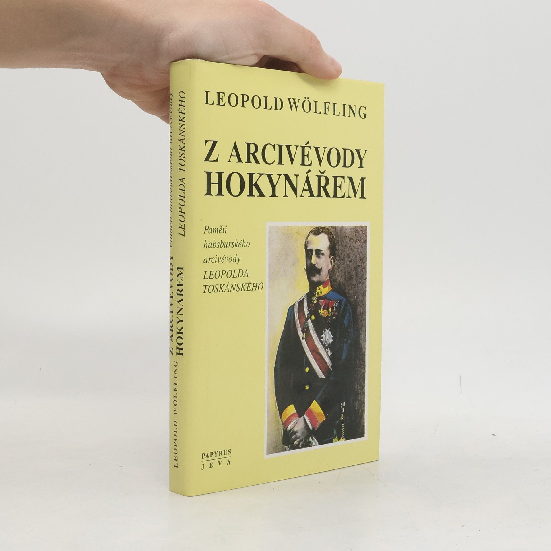 Jiří Gojda Z arcivévody hokynářem : paměti habsburského arcivévody Leopolda Toskánského