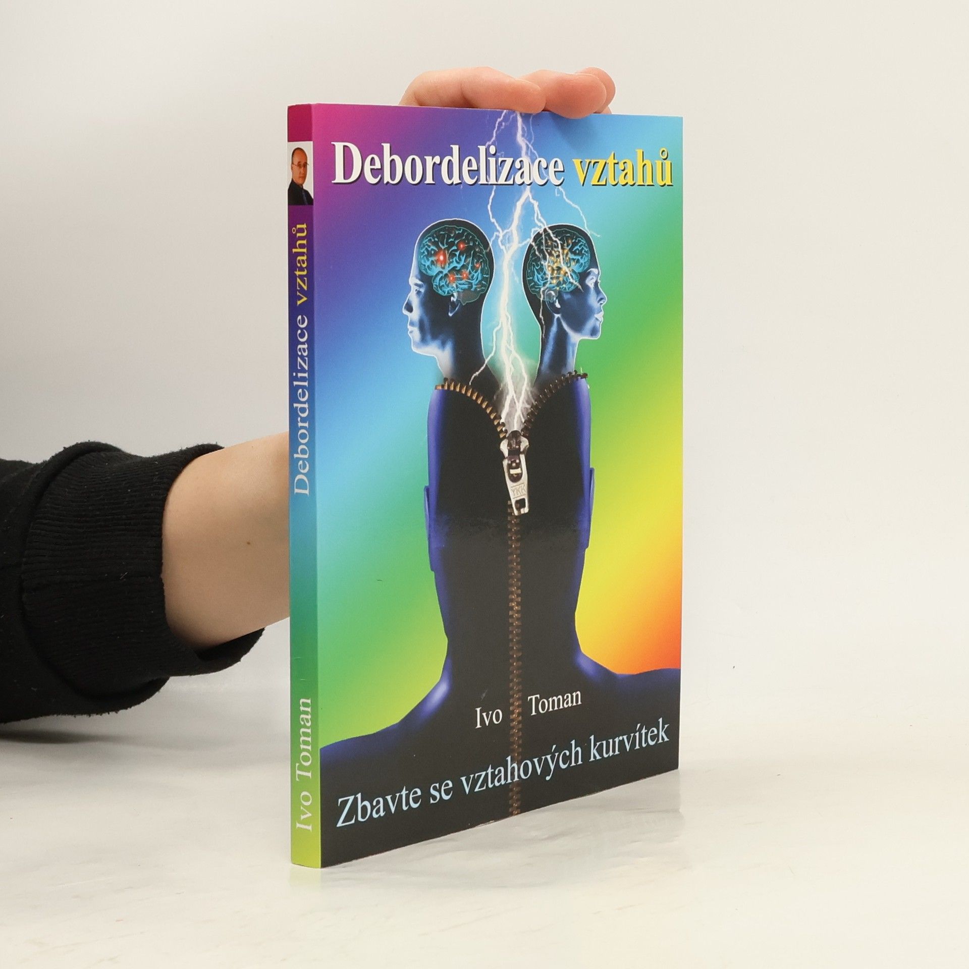 Ivo Toman Debordelizace vztahů - Zbavte se vztahových kurvítek