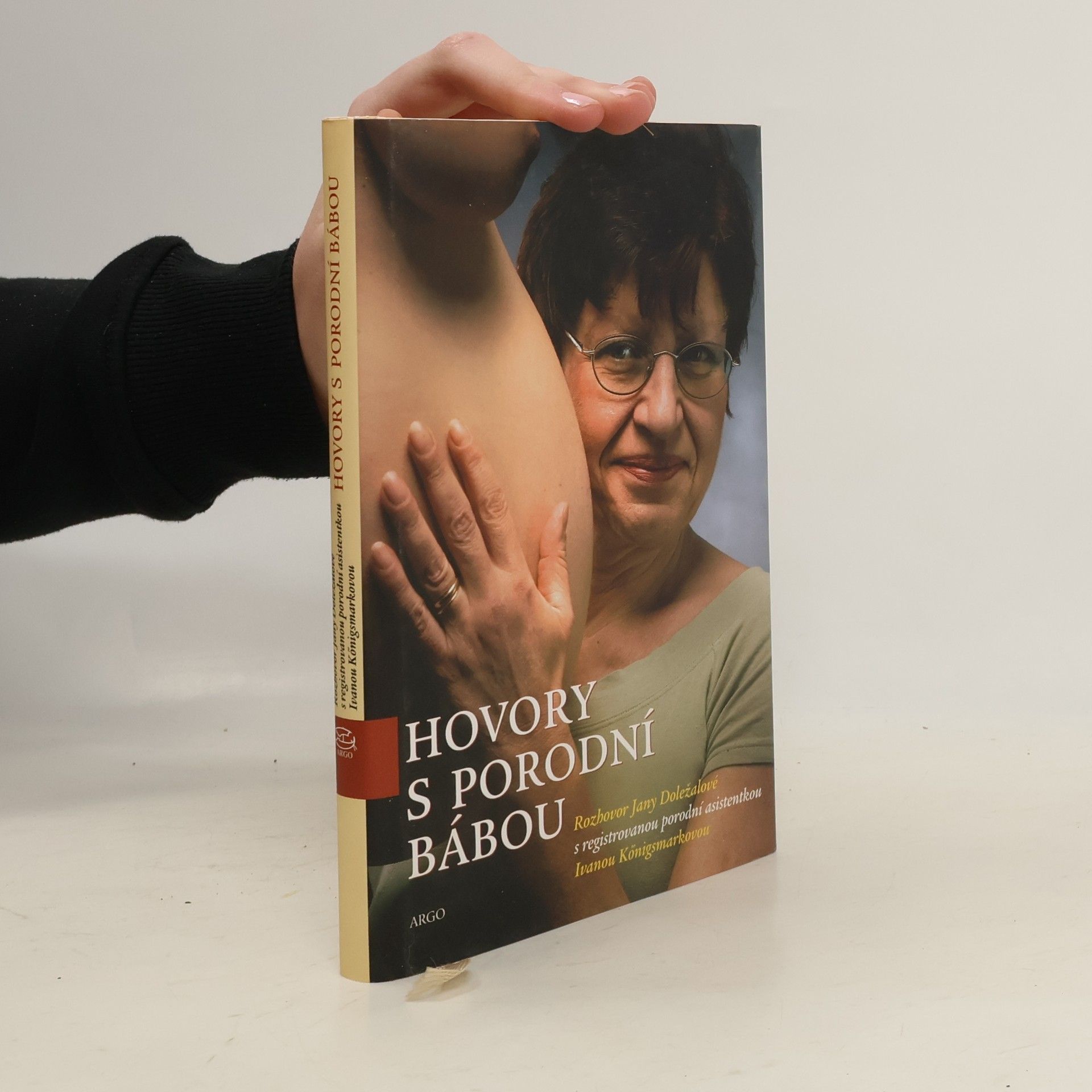 Ivana Königsmarková Hovory s porodní bábou. Rozhovor Jany Doležalové s registrovanou porodní asistentkou Ivanou Königsmarkovou