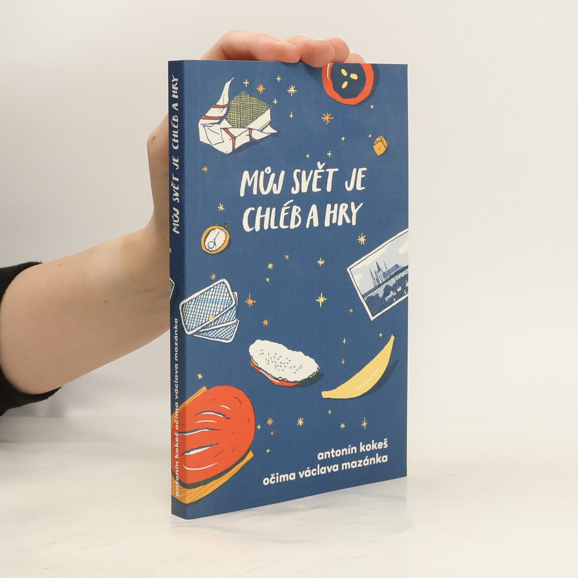 Antonín Kokeš Můj svět je chléb a hry