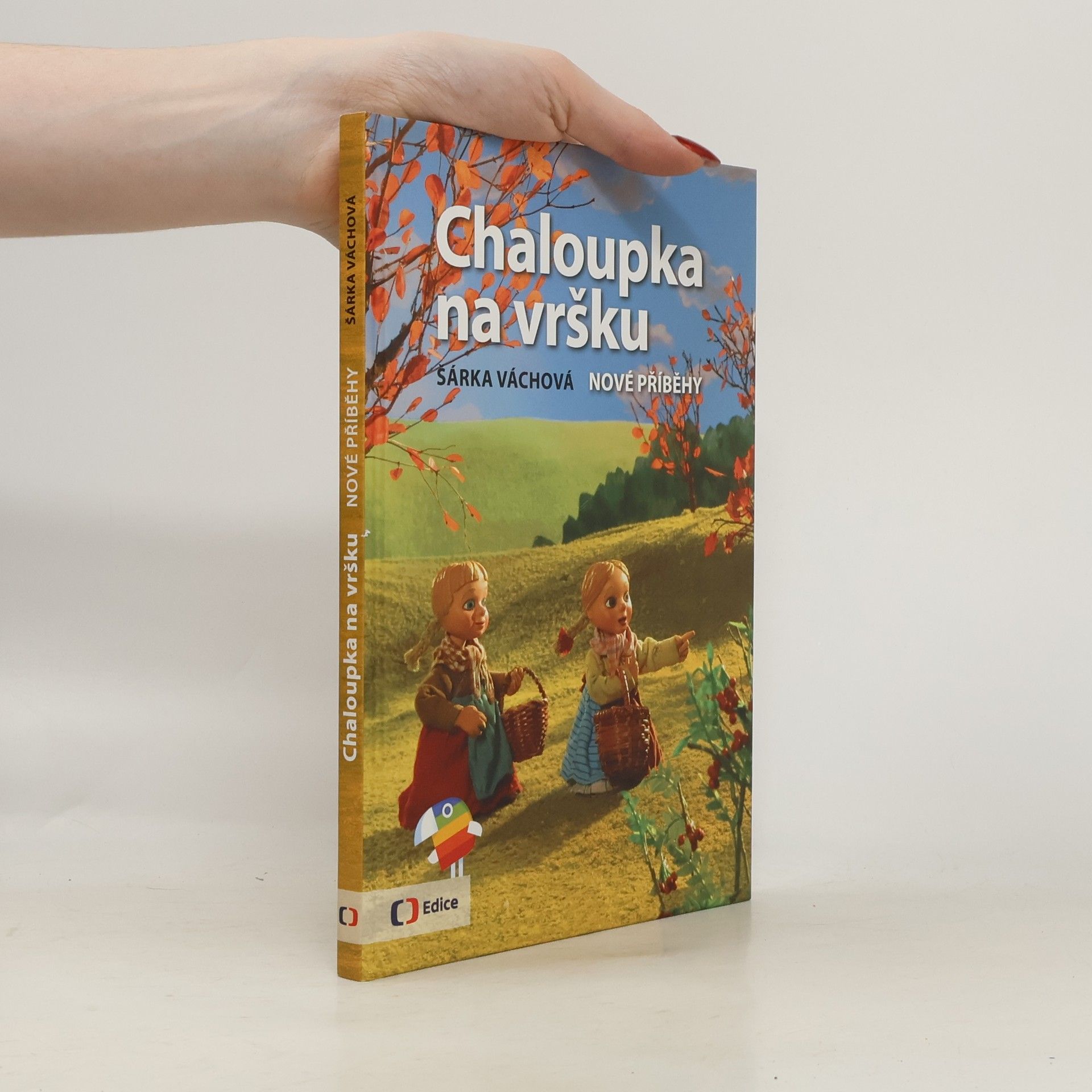 Šárka Váchová Chaloupka na vršku. Nové příběhy