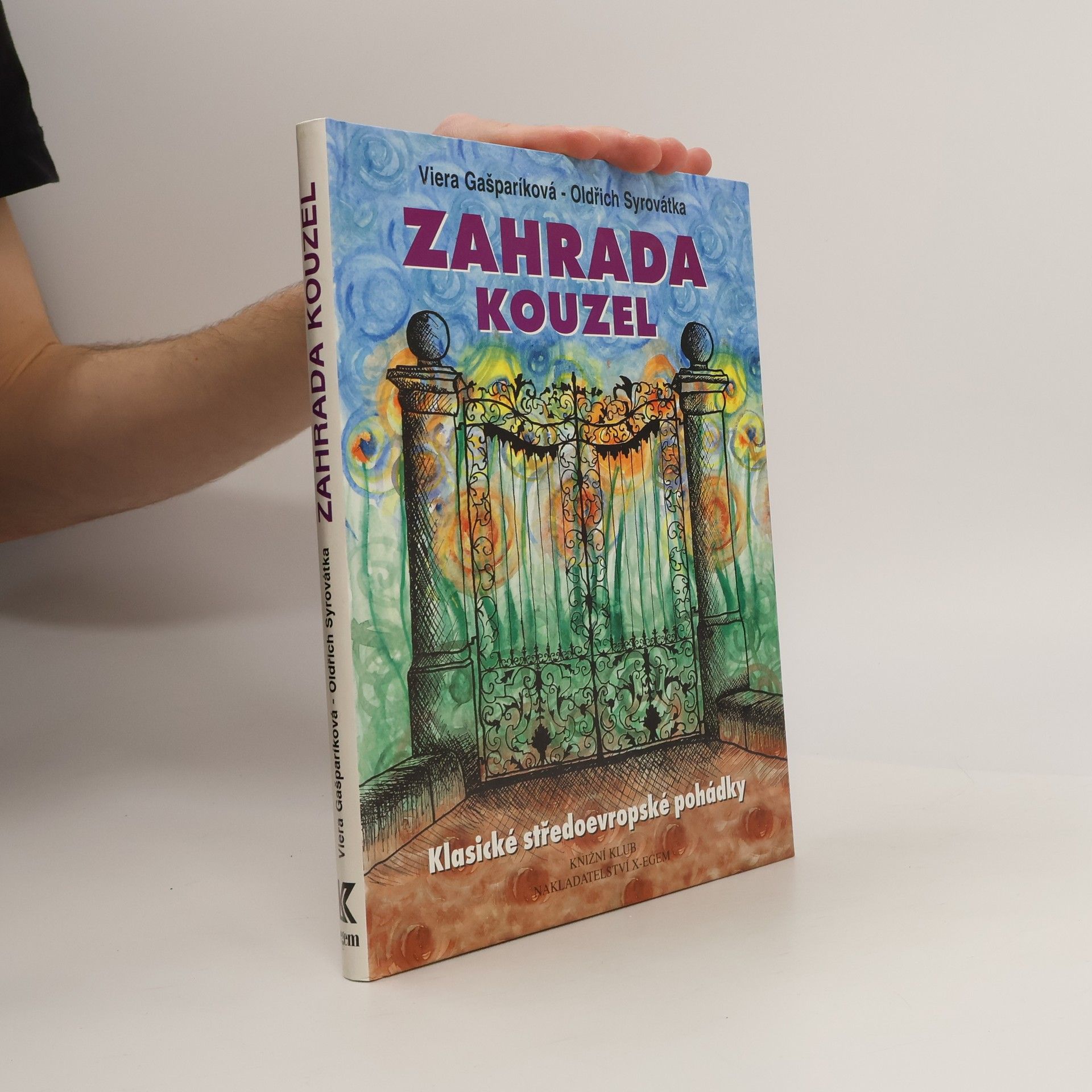 Oldřich Syrovátka Zahrada kouzel. Klasické středoevropské pohádky