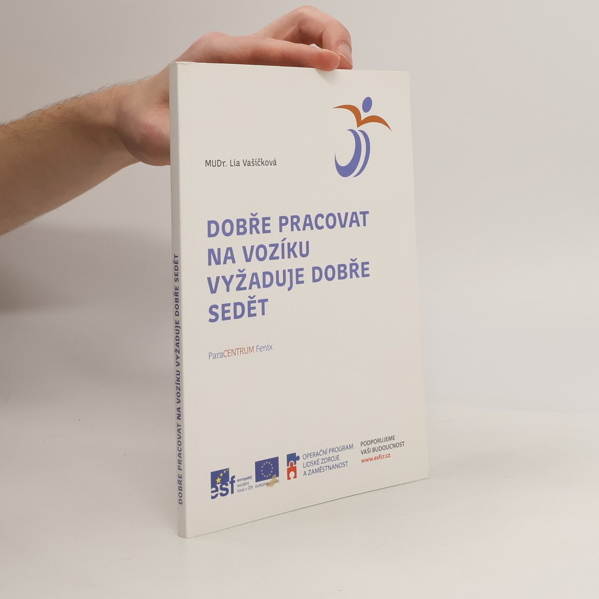 MUDr. Lia Vašíčková Dobře pracovat na vozíku vyžaduje dobře sedět