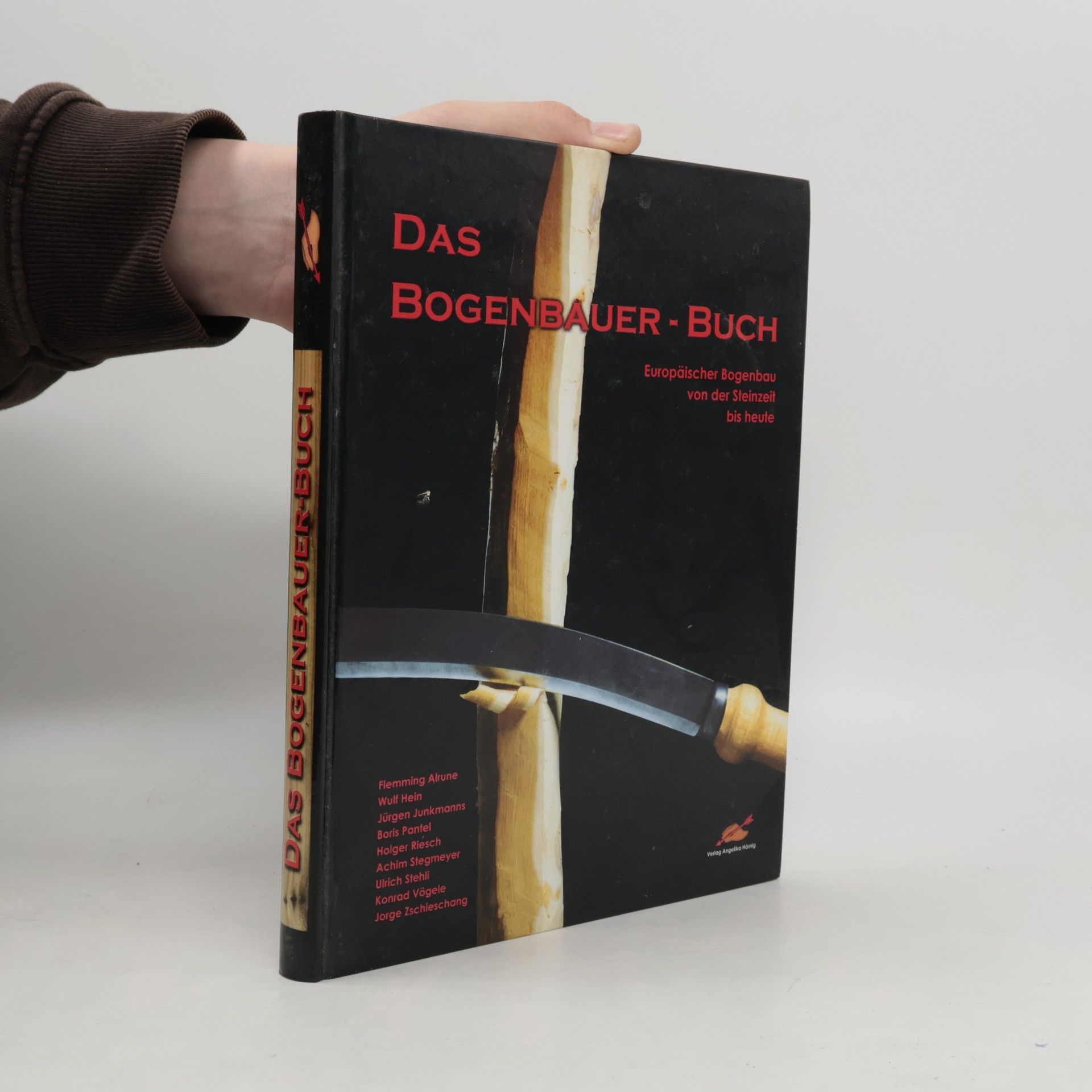 Das Bogenbauer-Buch :europäischer Bogenbau von der Steinzeit bis heute