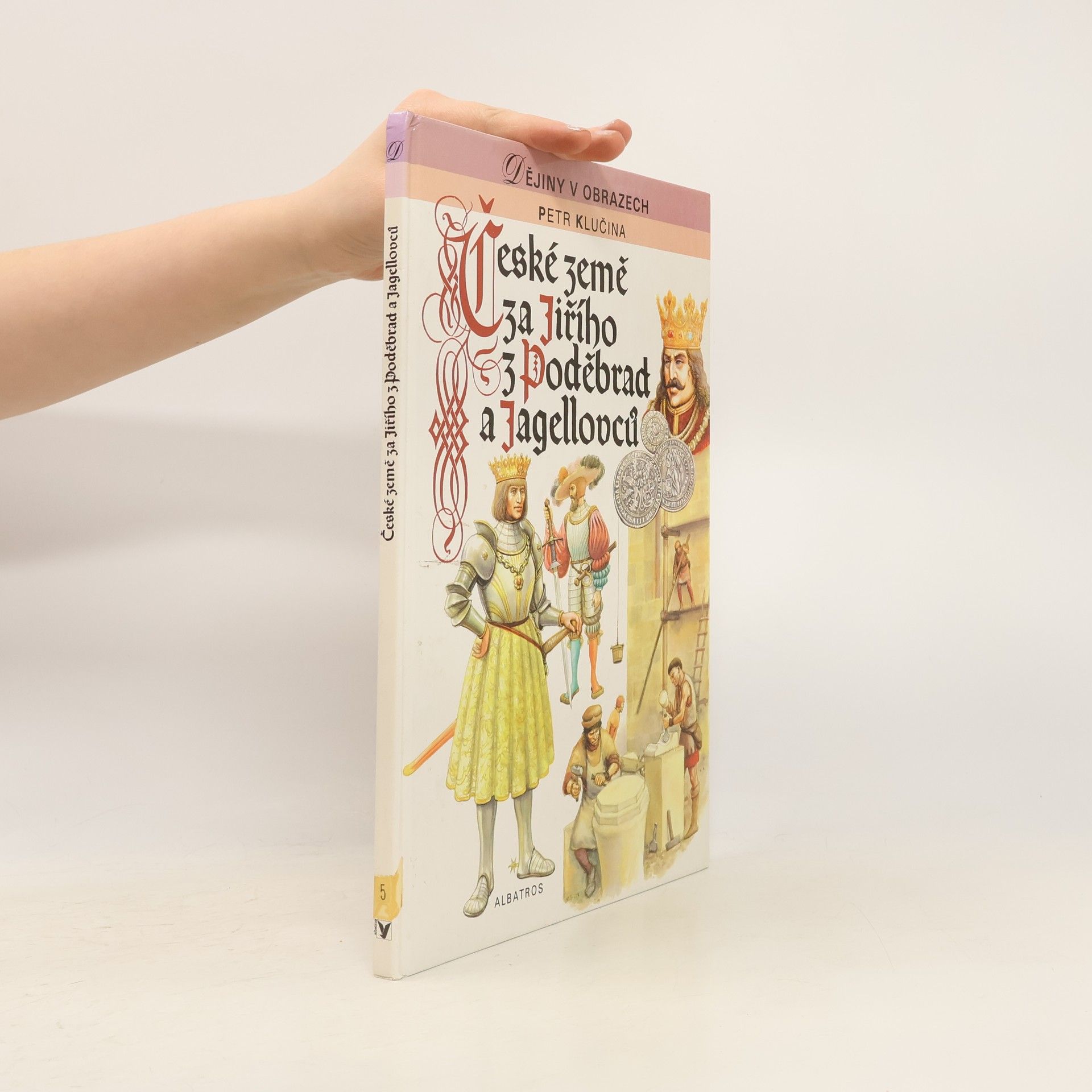 Petr Klučina České země za Jiřího z Poděbrad a Jagellovců