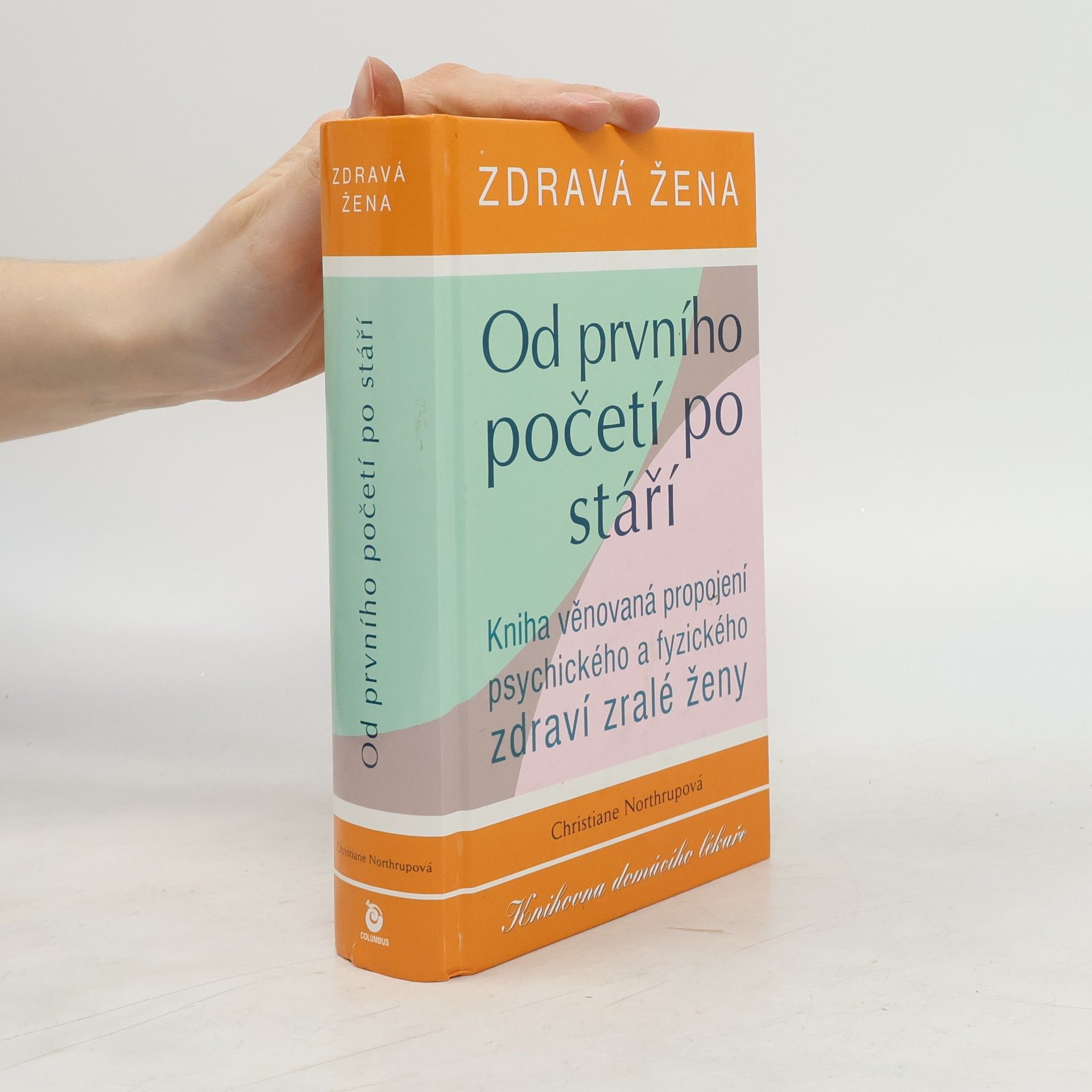 Christiane Northrup Zdravá žena. Od prvního početí po stáří