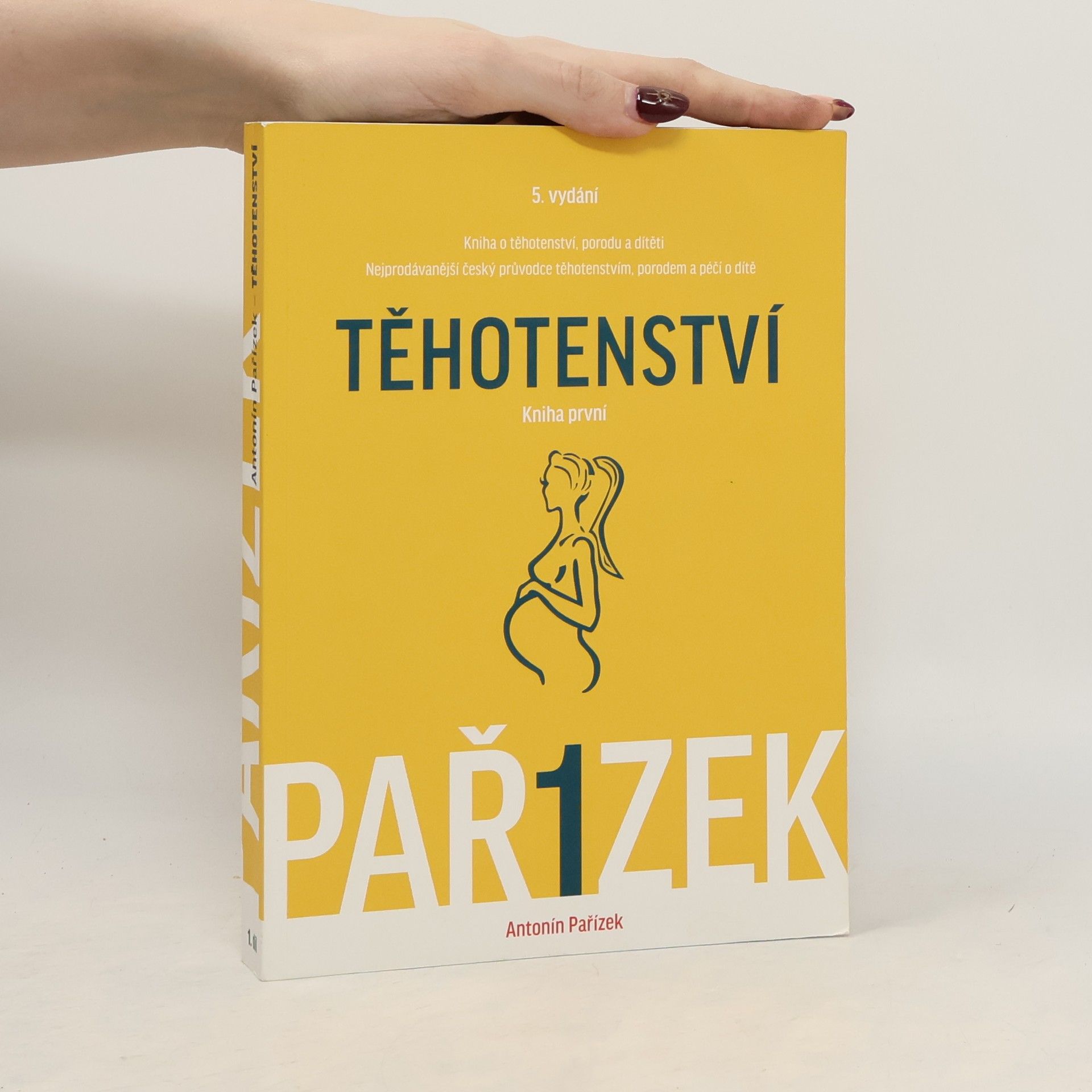 Antonín Pařízek Kniha o těhotenství, porodu a dítěti. 1. díl, Těhotenství