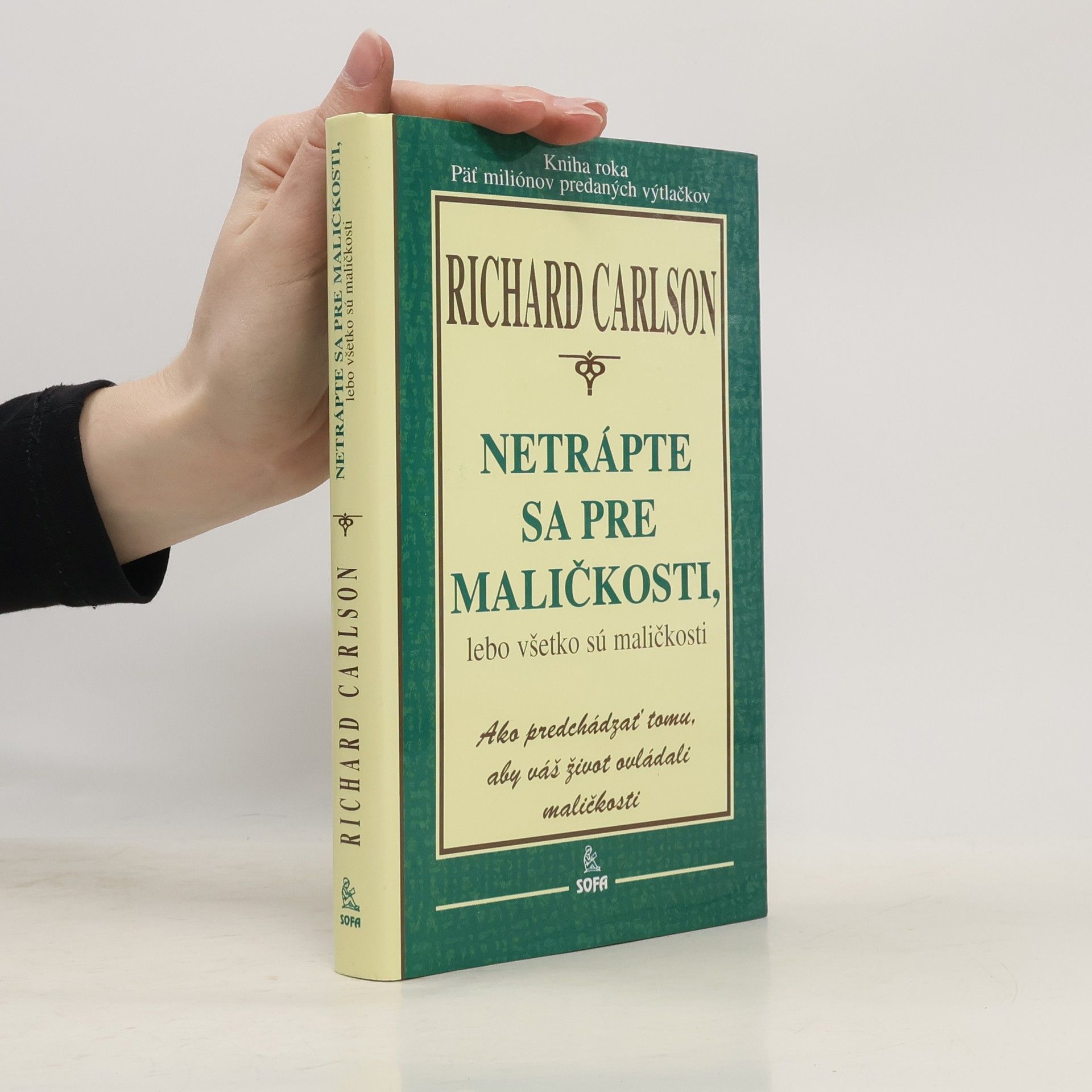 Richard Carlson Netrápte sa pre maličkosti, lebo všetko sú maličkosti