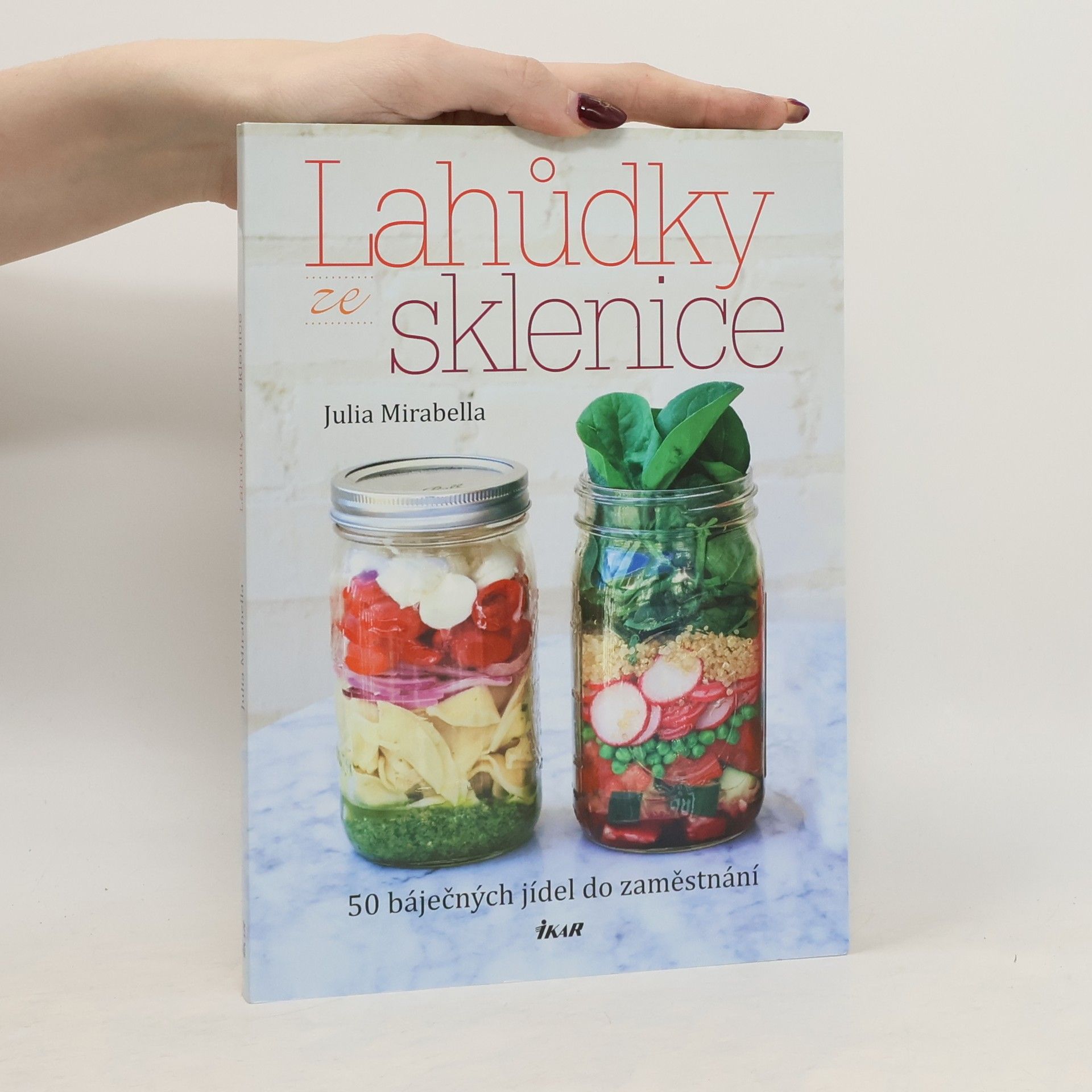 Julia Mirabella Lahůdky ze sklenice. 50 báječných jídel do zaměstnání