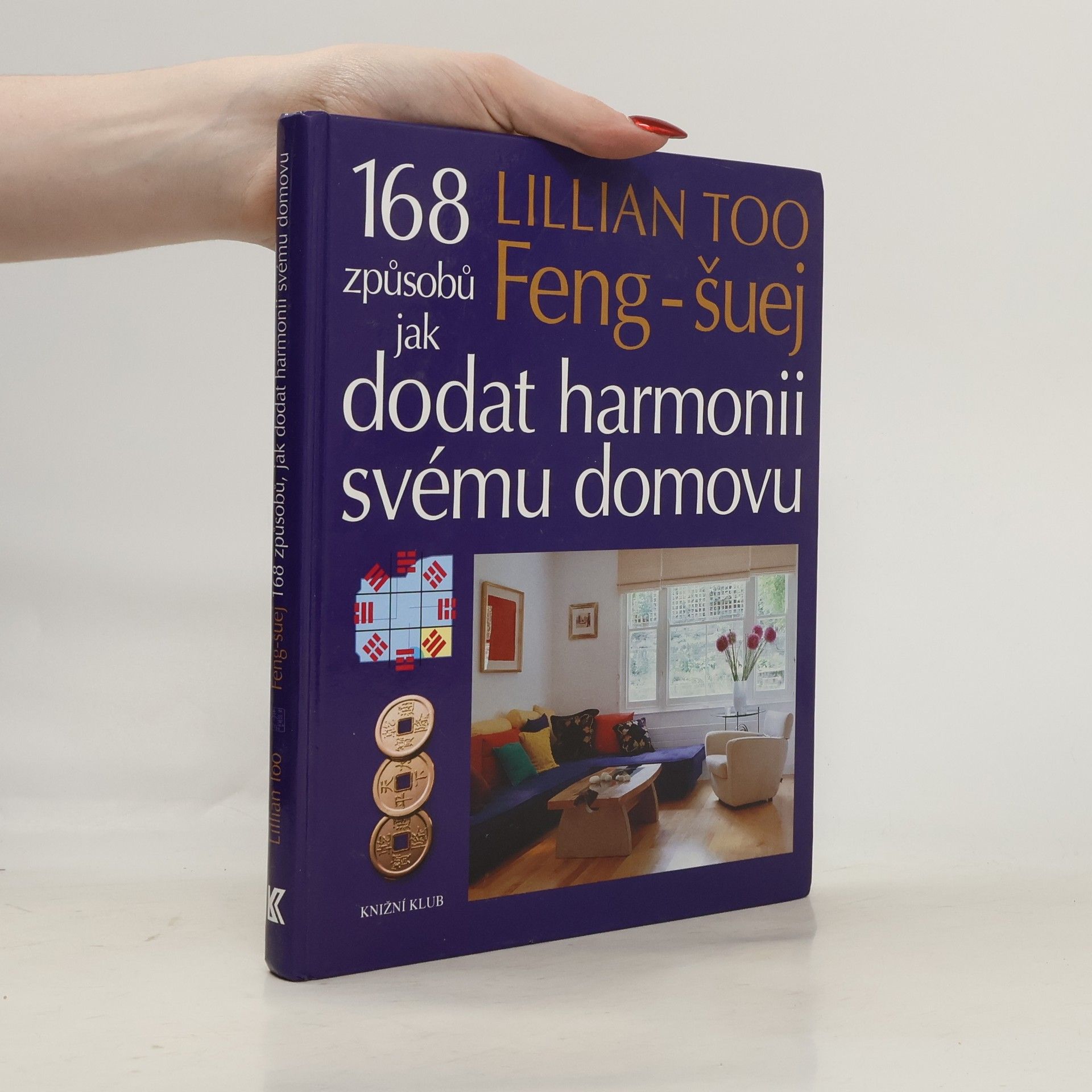 Lillian Too Feng-šuej. 168 způsobů jak dodat harmonii svému domovu.
