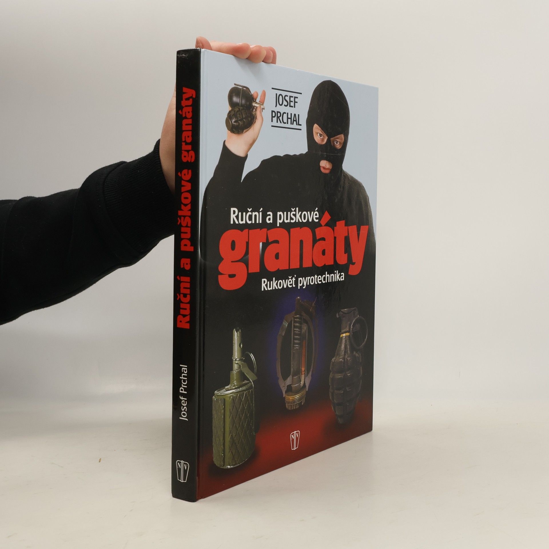 Josef Prchal Ruční a puškové granáty - Rukověť pyrotechnika