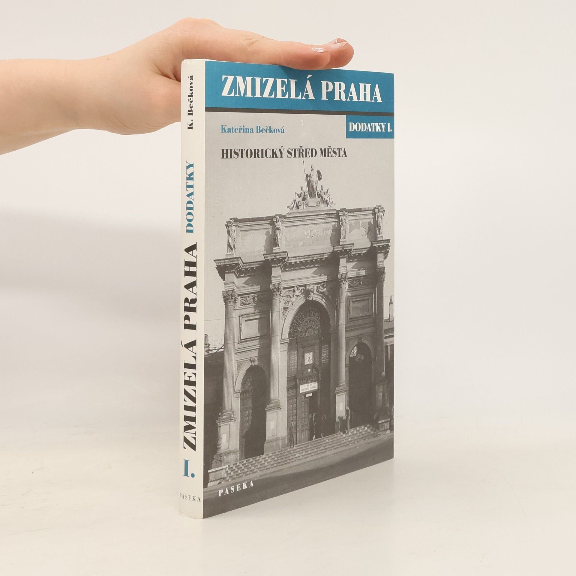 Kateřina Bečková Zmizelá Praha. Dodatky I, Historický střed města