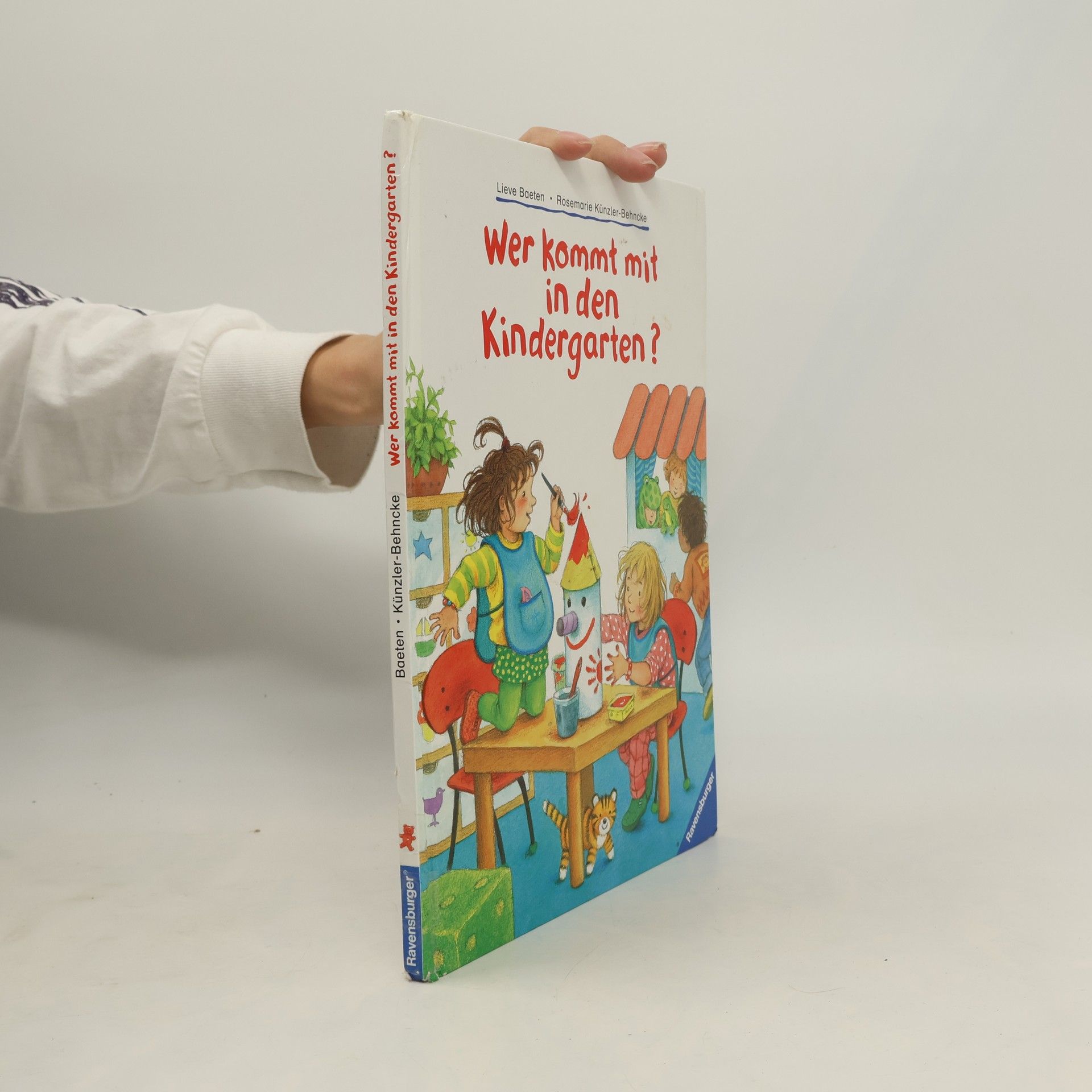 Lieve Baeten Wer kommt mit in den Kindergarten?