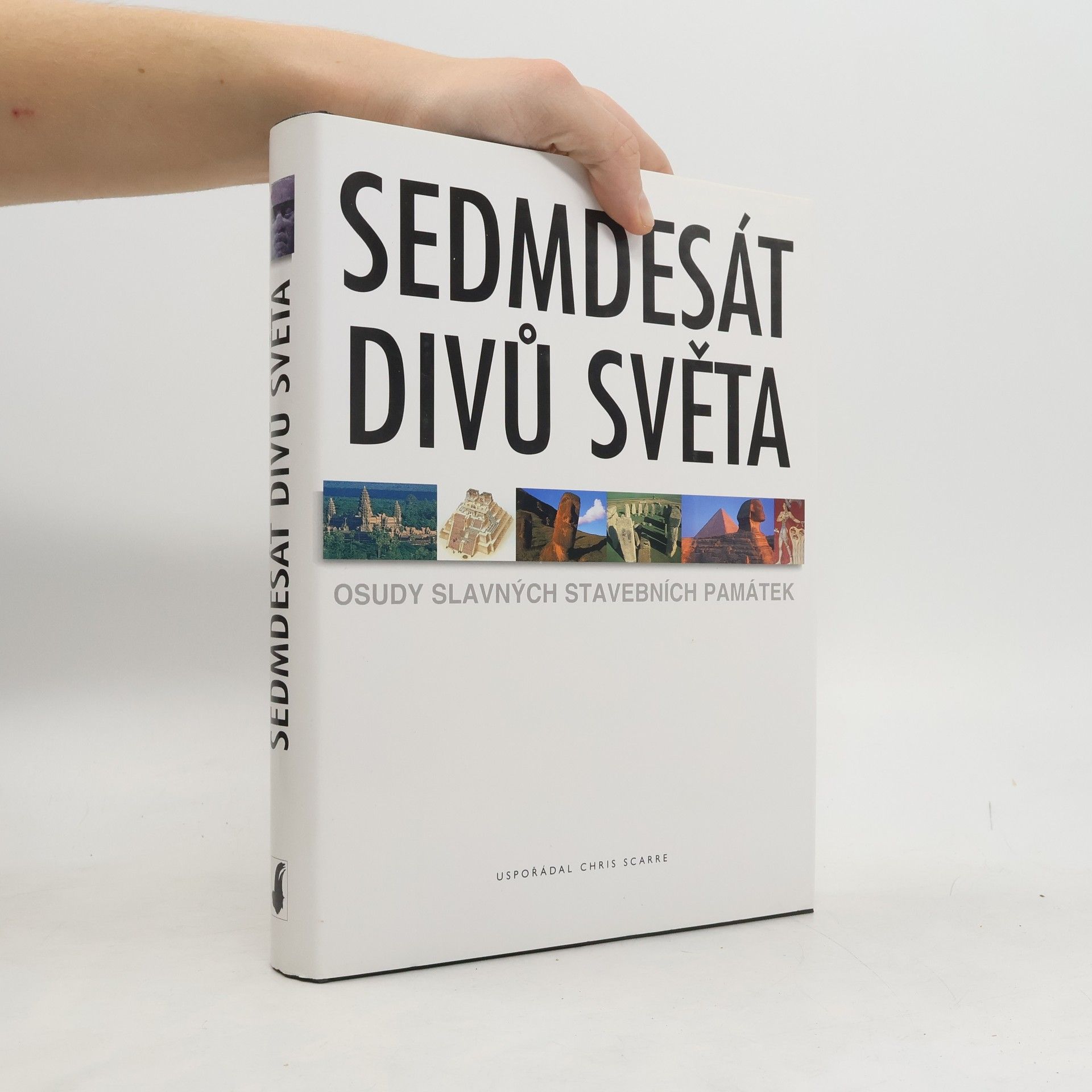 Christopher Scarre Sedmdesát divů světa. Osudy slavných stavebních památek