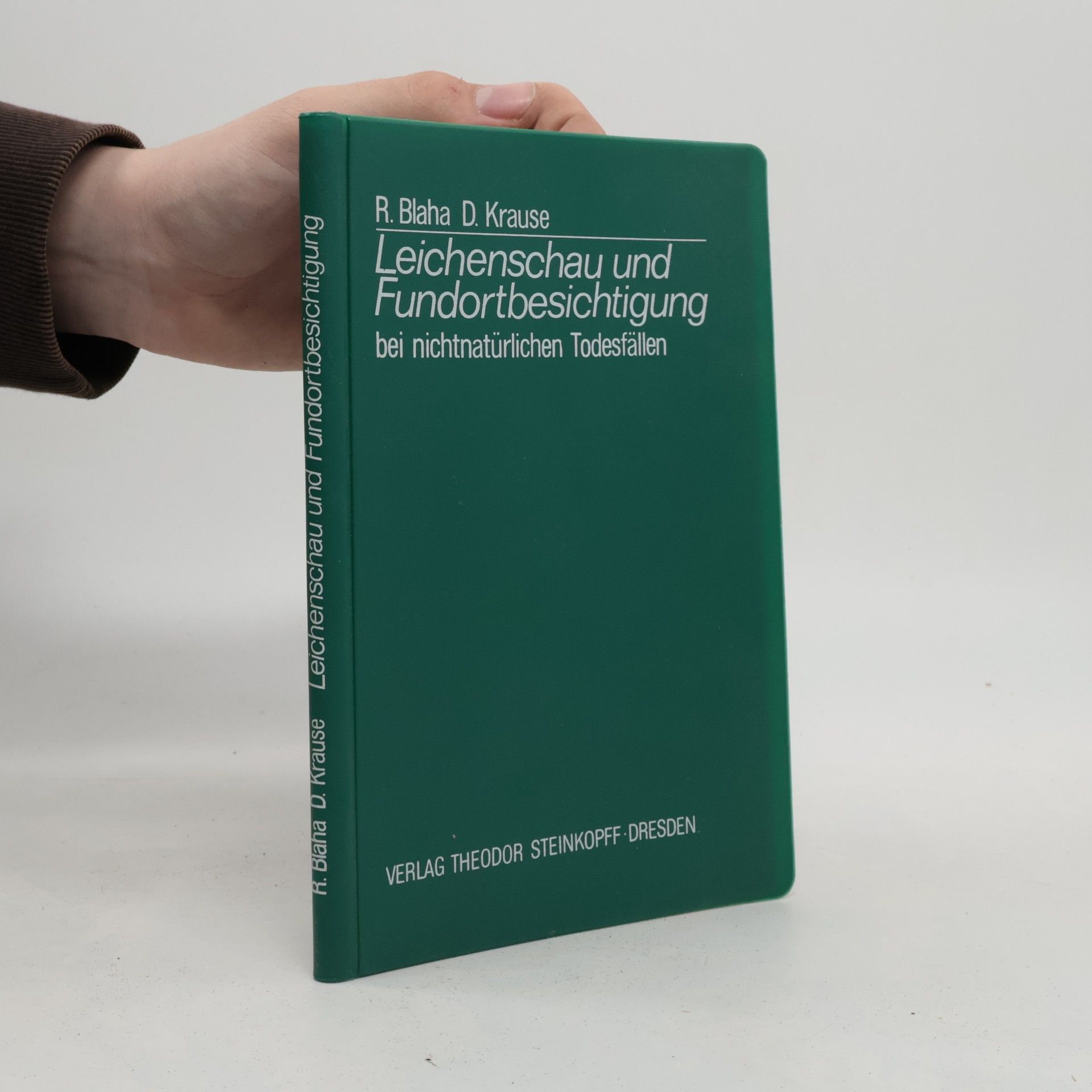 R. Bláha Leichenschau und Fundortbesichtigung bei nichtnatürlichen Todesfällen