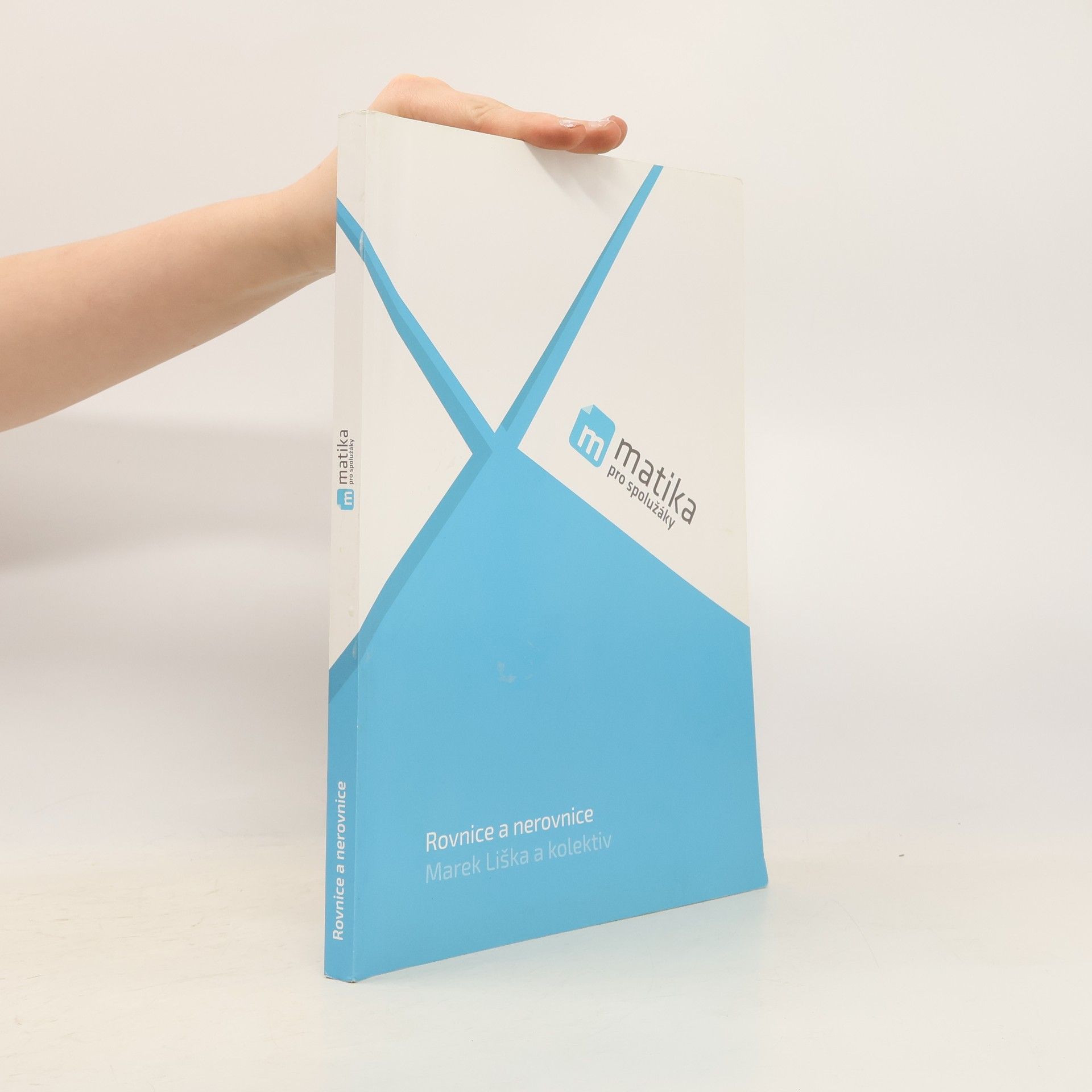 Lukáš Král Matika pro spolužáky: Rovnice a nerovnice (učebnice)