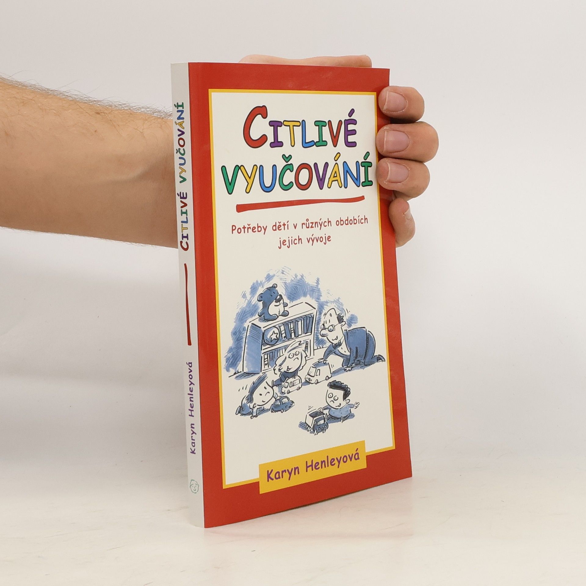 Karyn Henley Citlivé vyučování : potřeby dětí v různých obdobích jejich vývoje