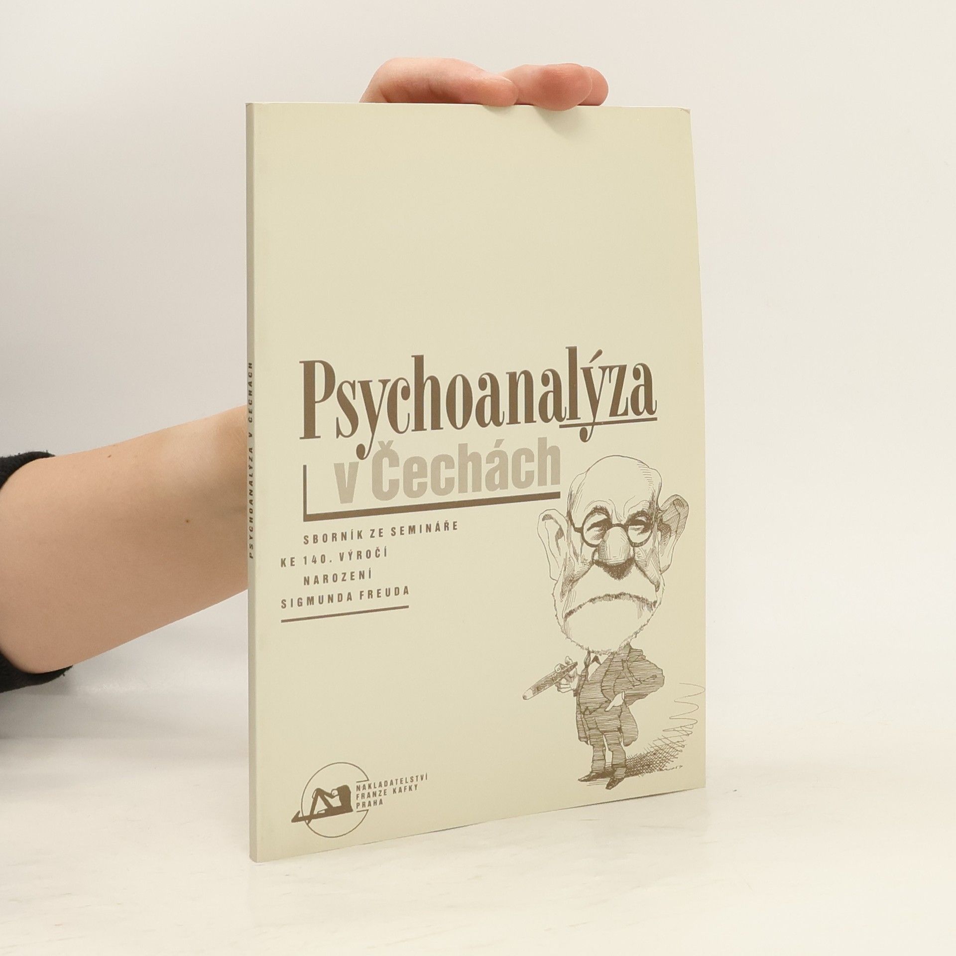 Martin Mahler Psychoanalýza v Čechách : sborník ze semináře ke 140. výročí narození Sigmunda Freuda.