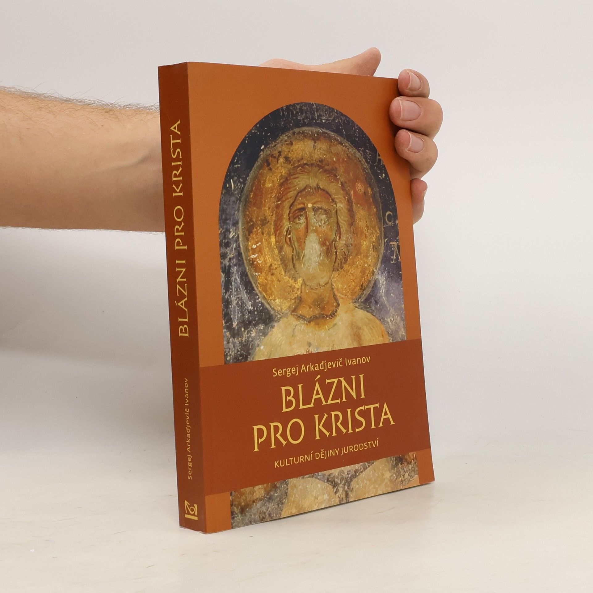 Sergey Ivanov Blázni pro Krista : kulturní dějiny jurodství