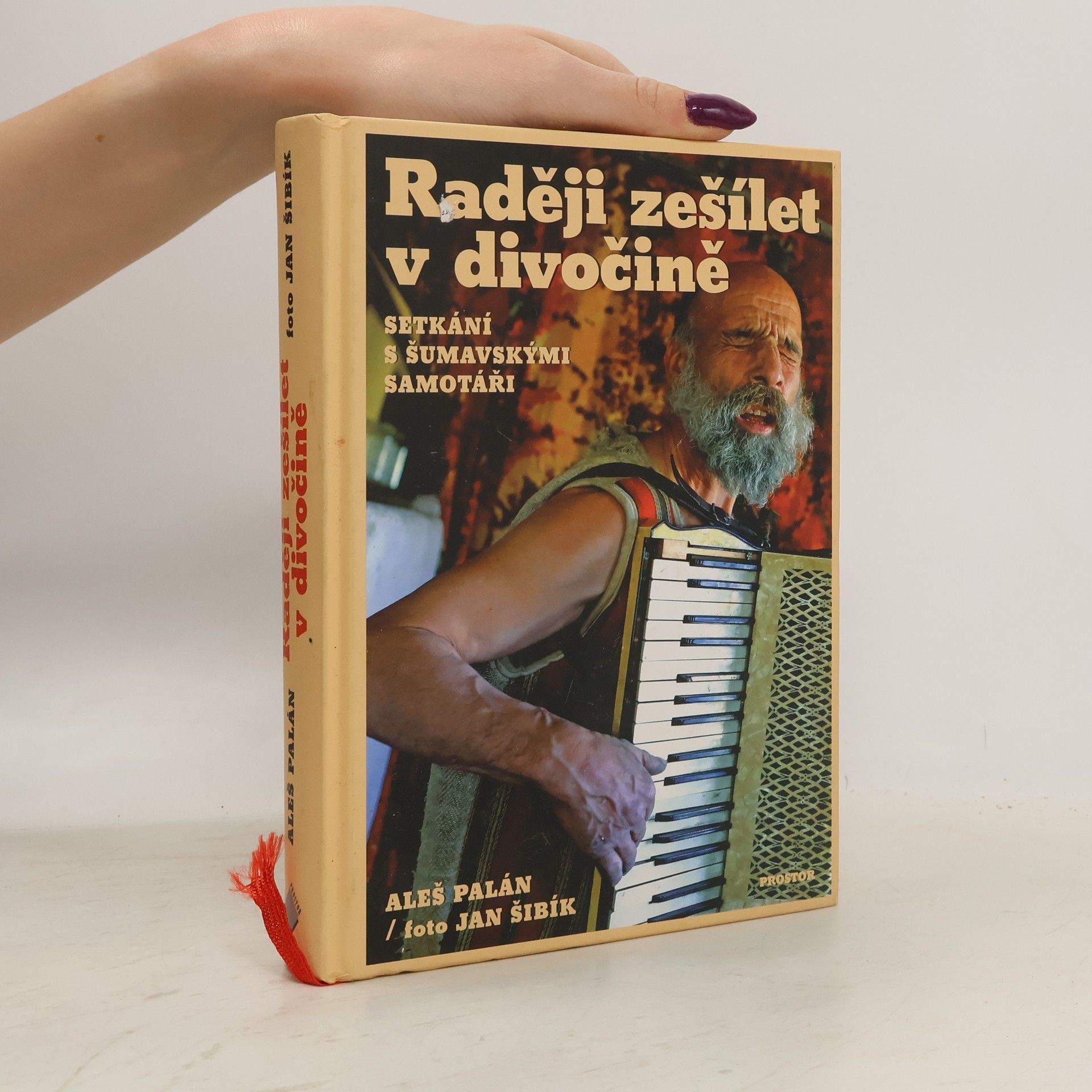 Aleš Palán Raději zešílet v divočině: setkání s šumavskými samotáři