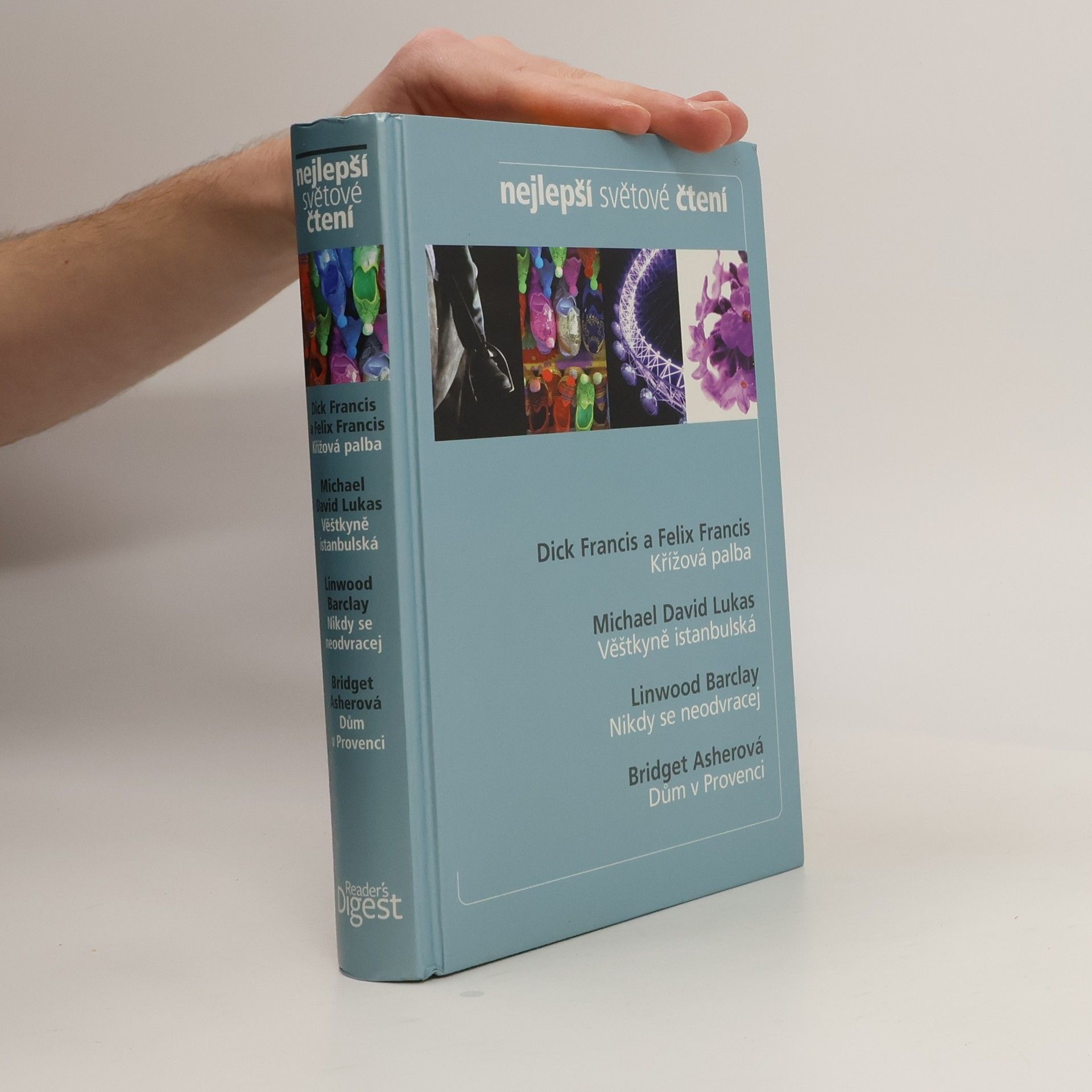 Autores varios Nejlepší světové čtení. Křížová palba; Věštkyně istanbulská; Nikdy se neodvracej; Dům v provenci