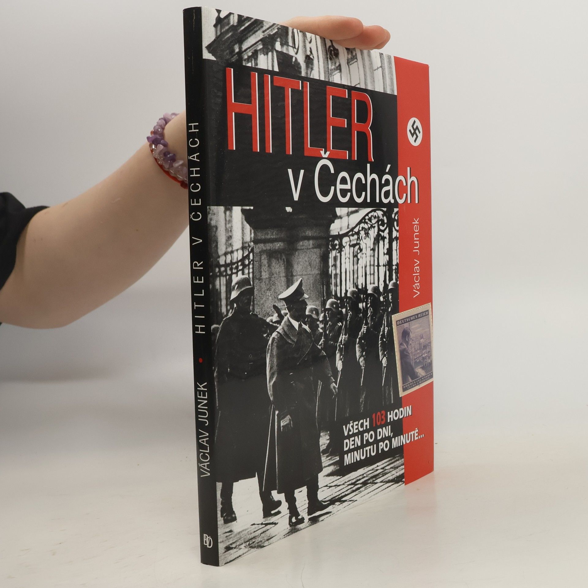 Václav Junek Hitler v Čechách: Všech 103 hodin den po dni, minutu po minutě