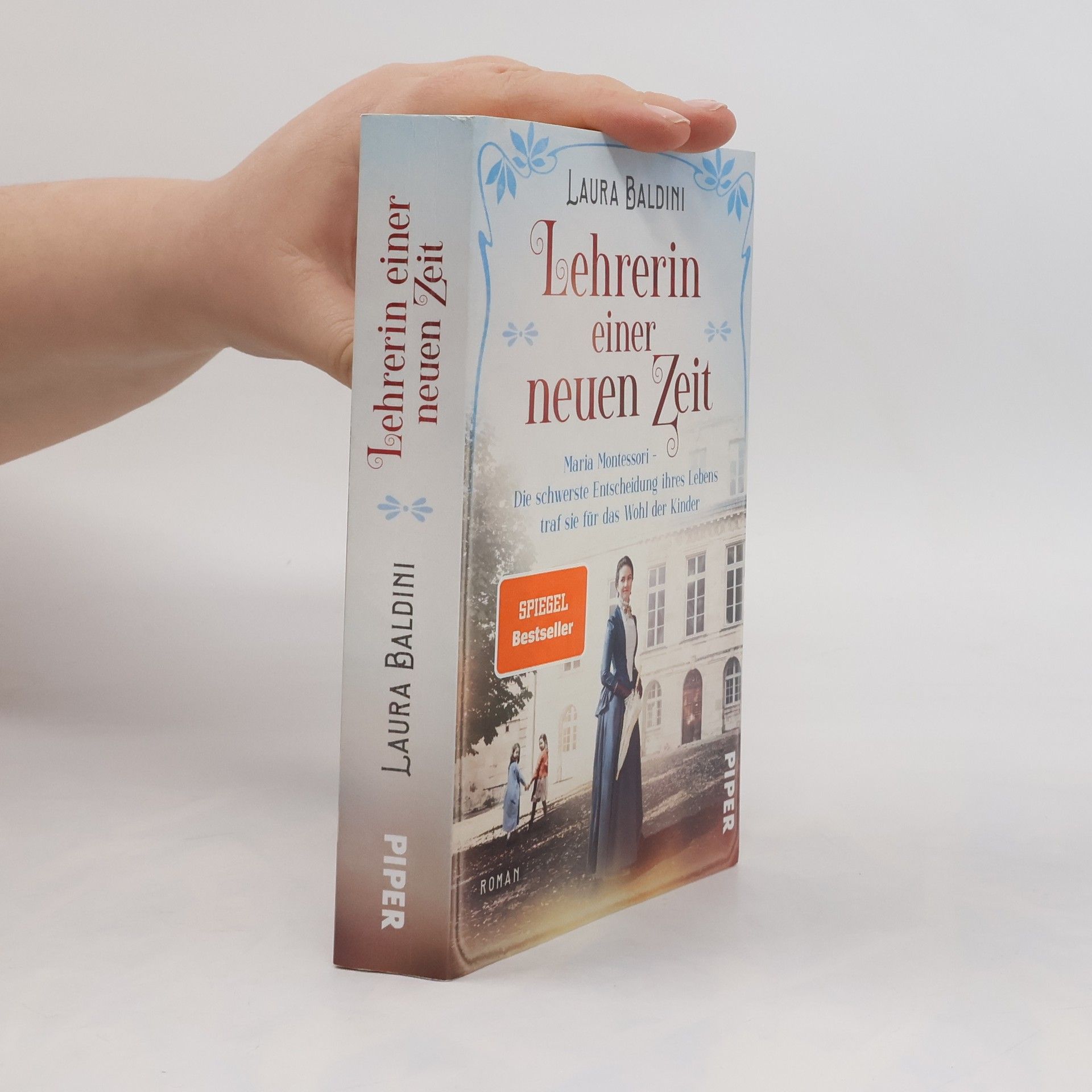 Laura Baldini Lehrerin einer neuen Zeit : Maria Montessori - die schwerste Entscheidung ihres Lebens traf sie für das Wohl der Kinder