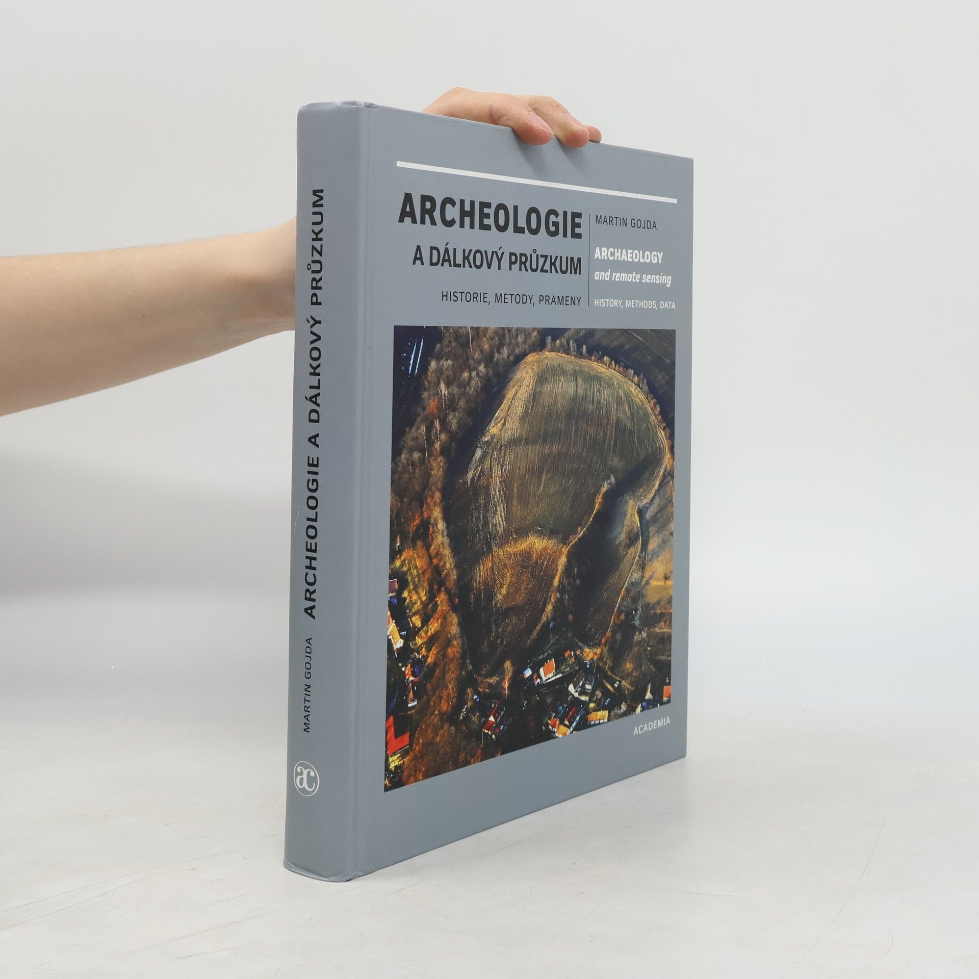 Martin Gojda Archeologie a dálkový průzkum = Archaeology and remote sensing