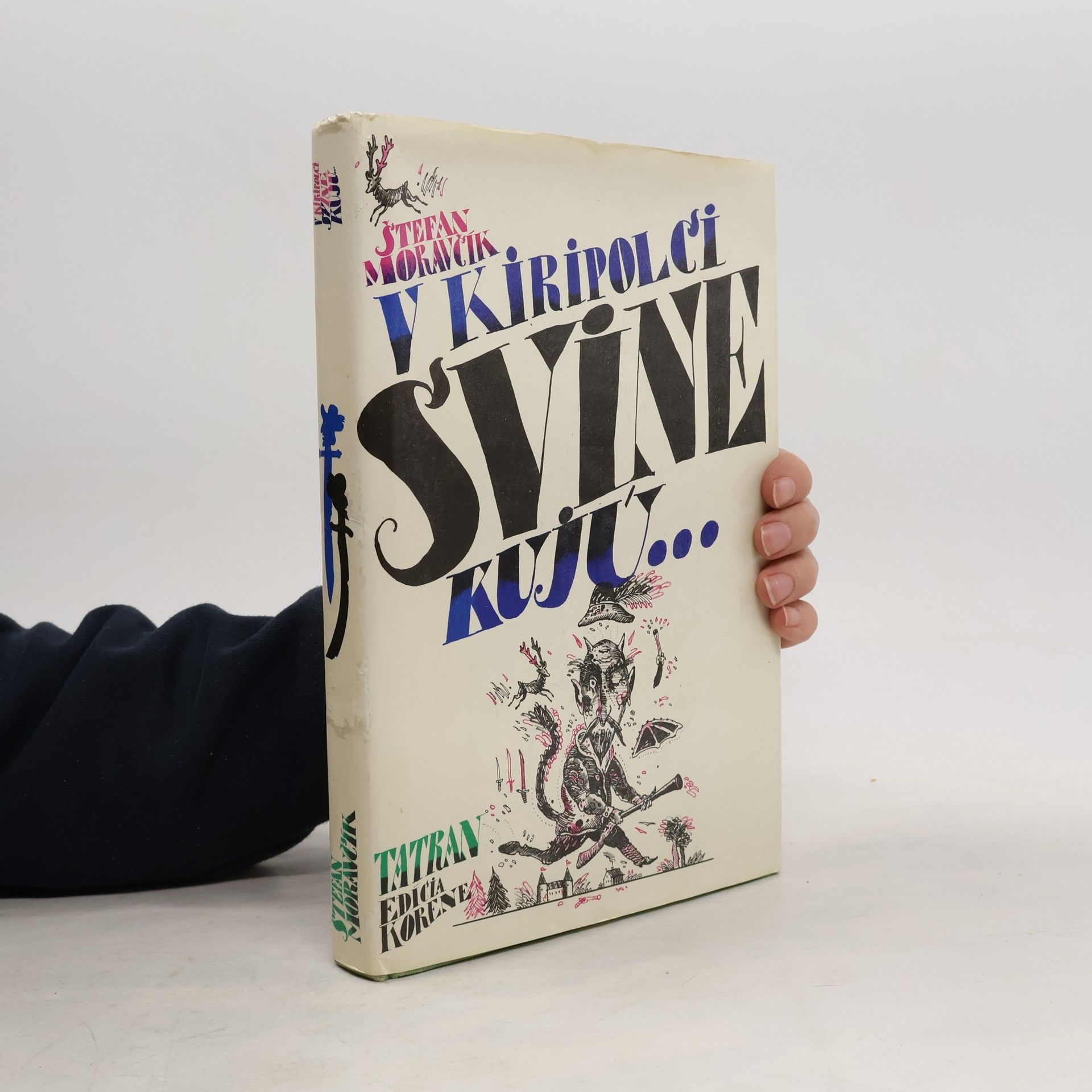 Štefan Moravčík V Kiripolci svine kujú