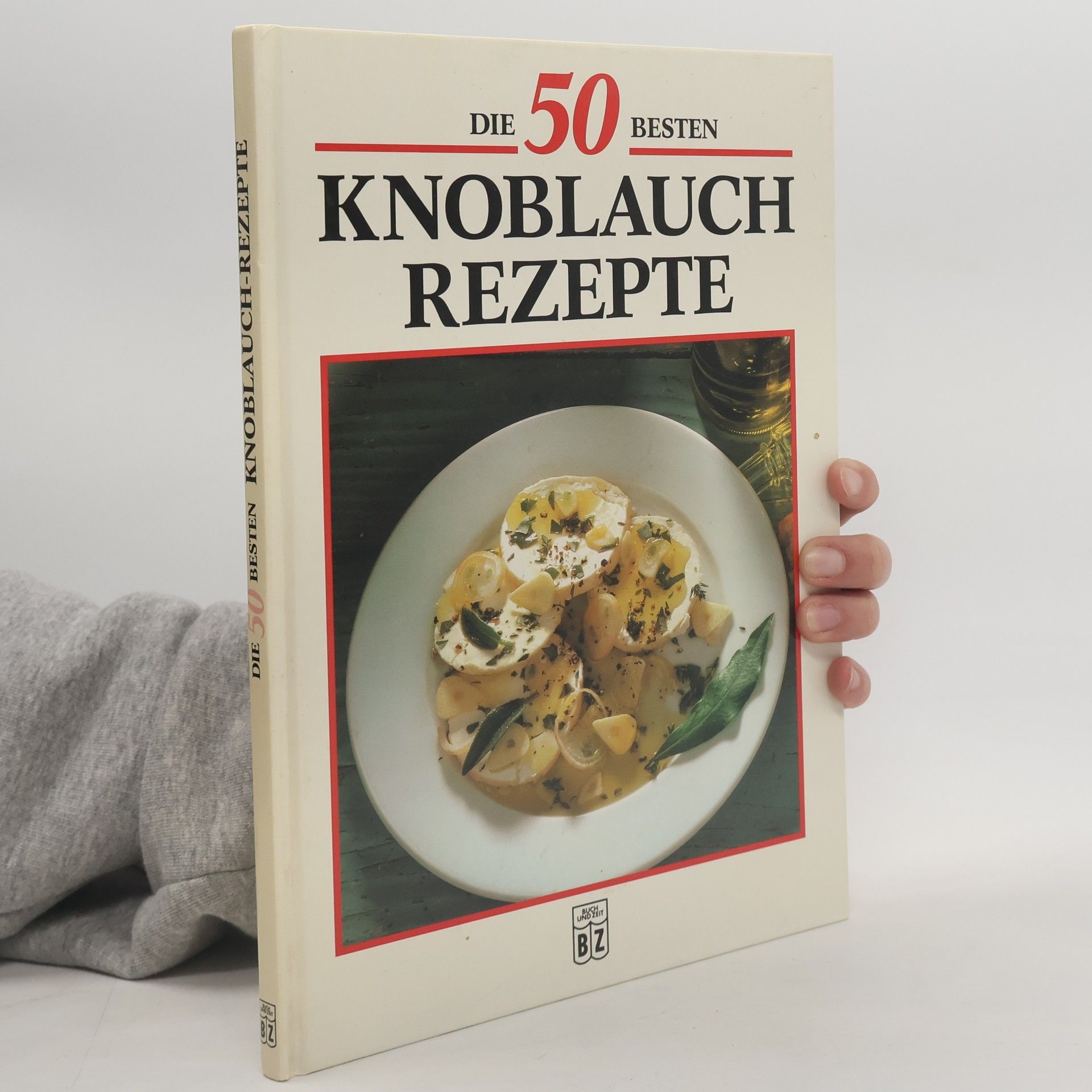 Kolektiv autorů Die 50 Besten: Knoblauch rezepte