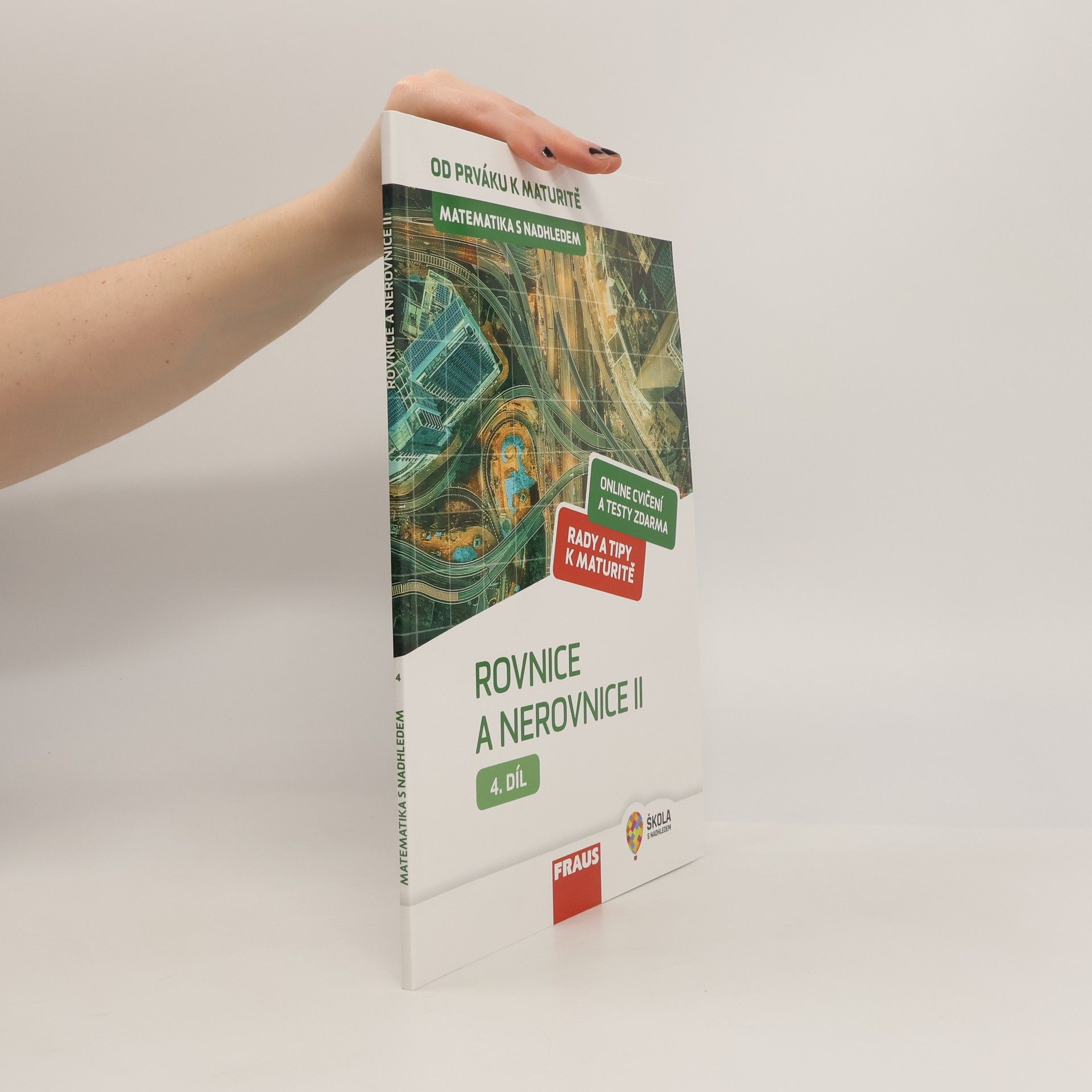 Jaroslav Zhouf Matematika s nadhledem : od prváku k maturitě. 4. díl, Rovnice a nerovnice II