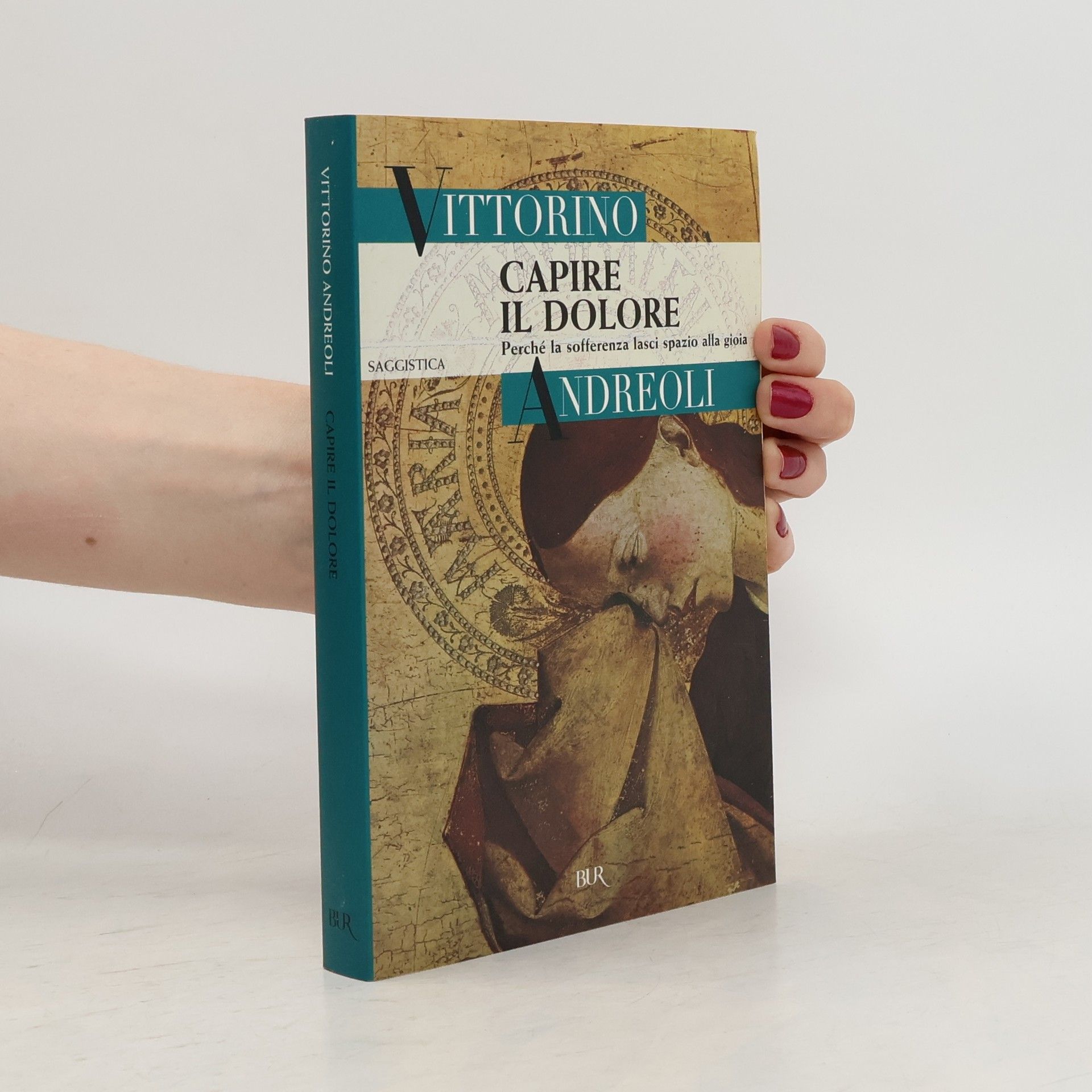 Vittorino Andreoli Capire il dolore. Perché la sofferenza lasci spazio alla gioia