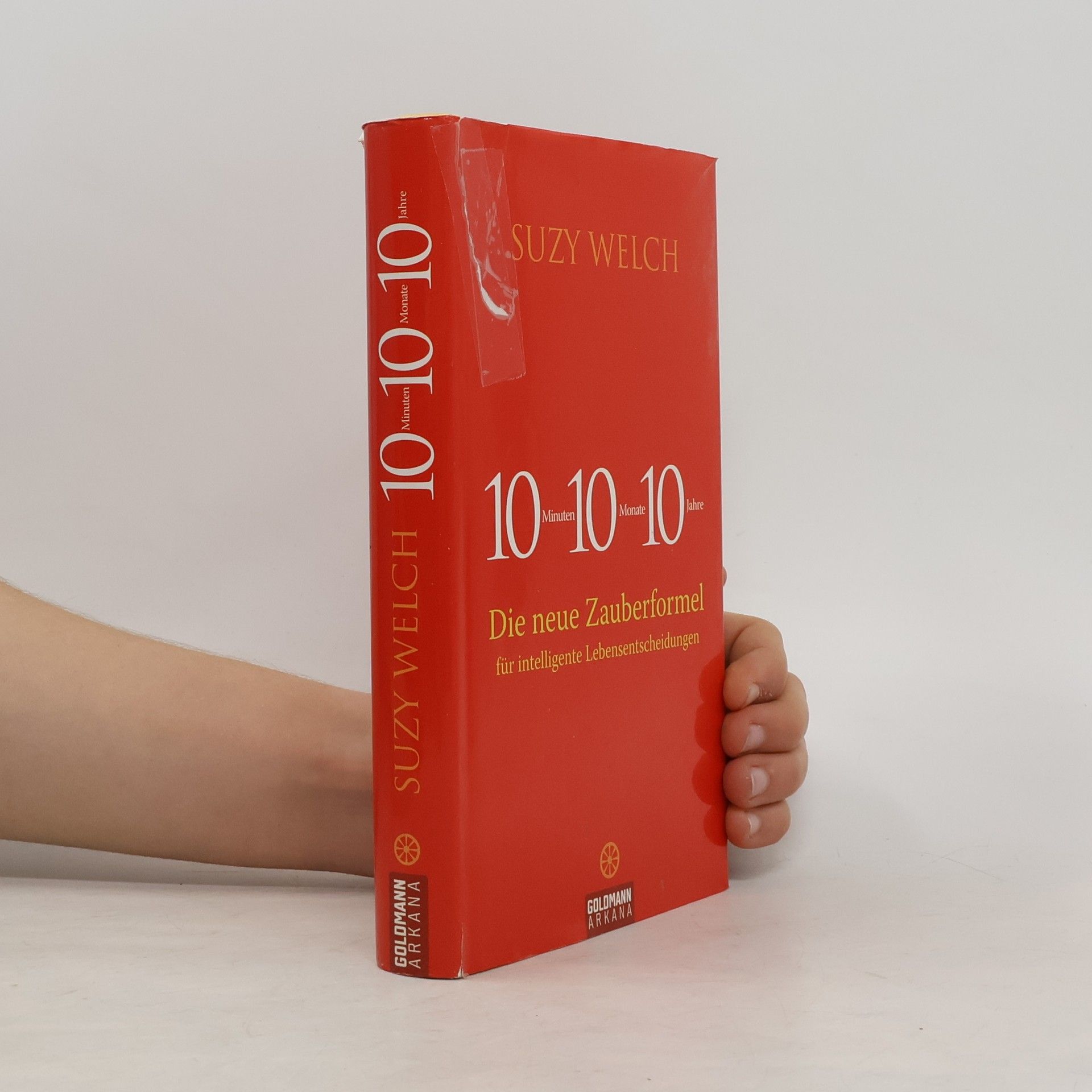 Suzy Welch 10 Minuten, 10 Monate, 10 Jahre