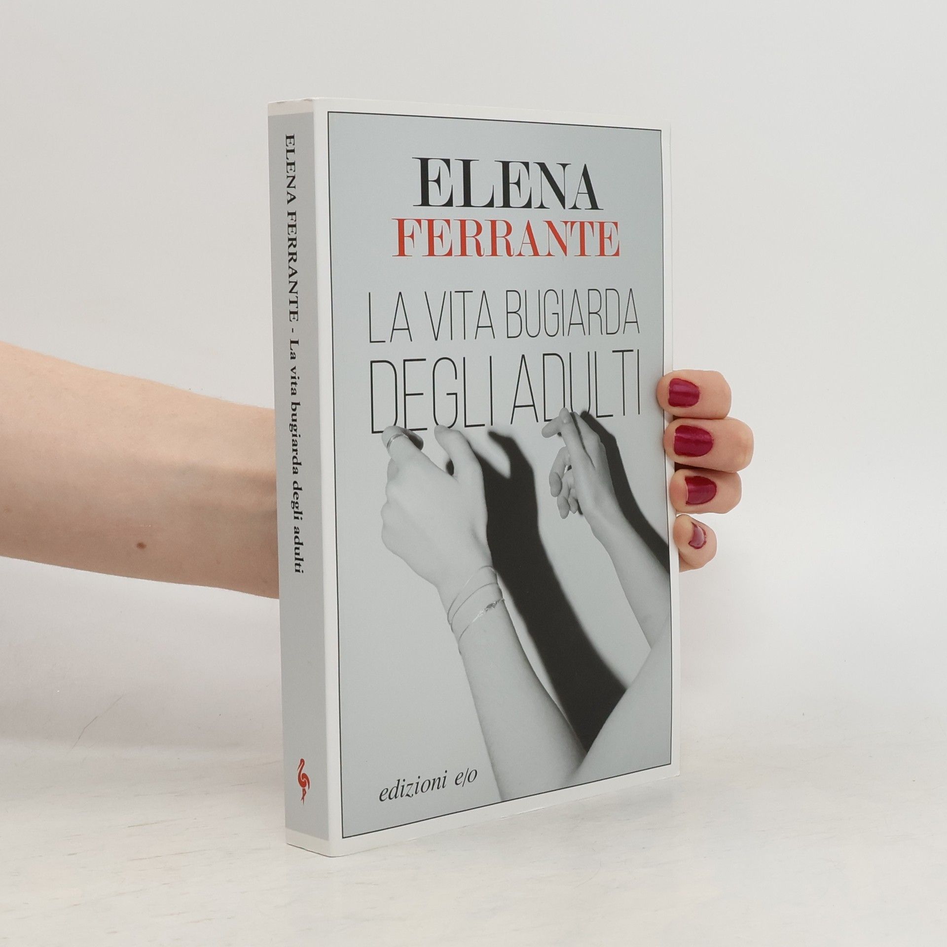 Elena Ferrante La vita bugiarda degli adulti