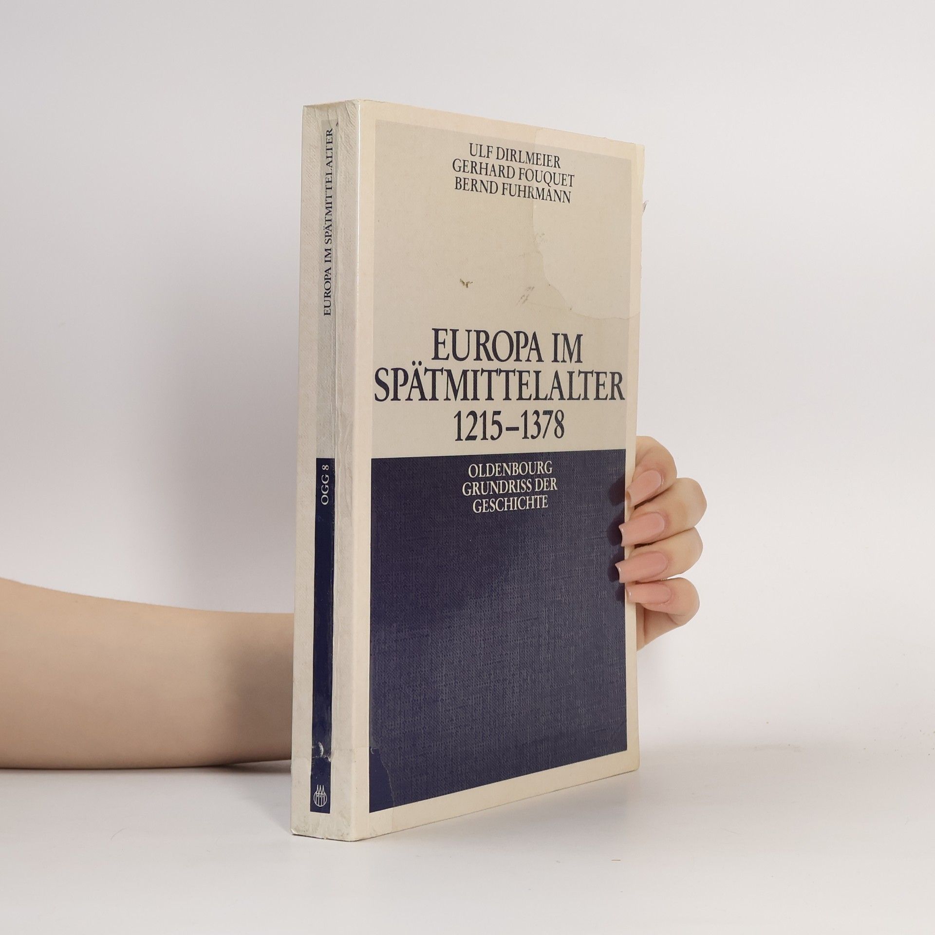 Ulf Dirlmeier Oldenbourg Grundriss der Geschichte - 8: Europa im Spätmittelalter 1215 - 1378