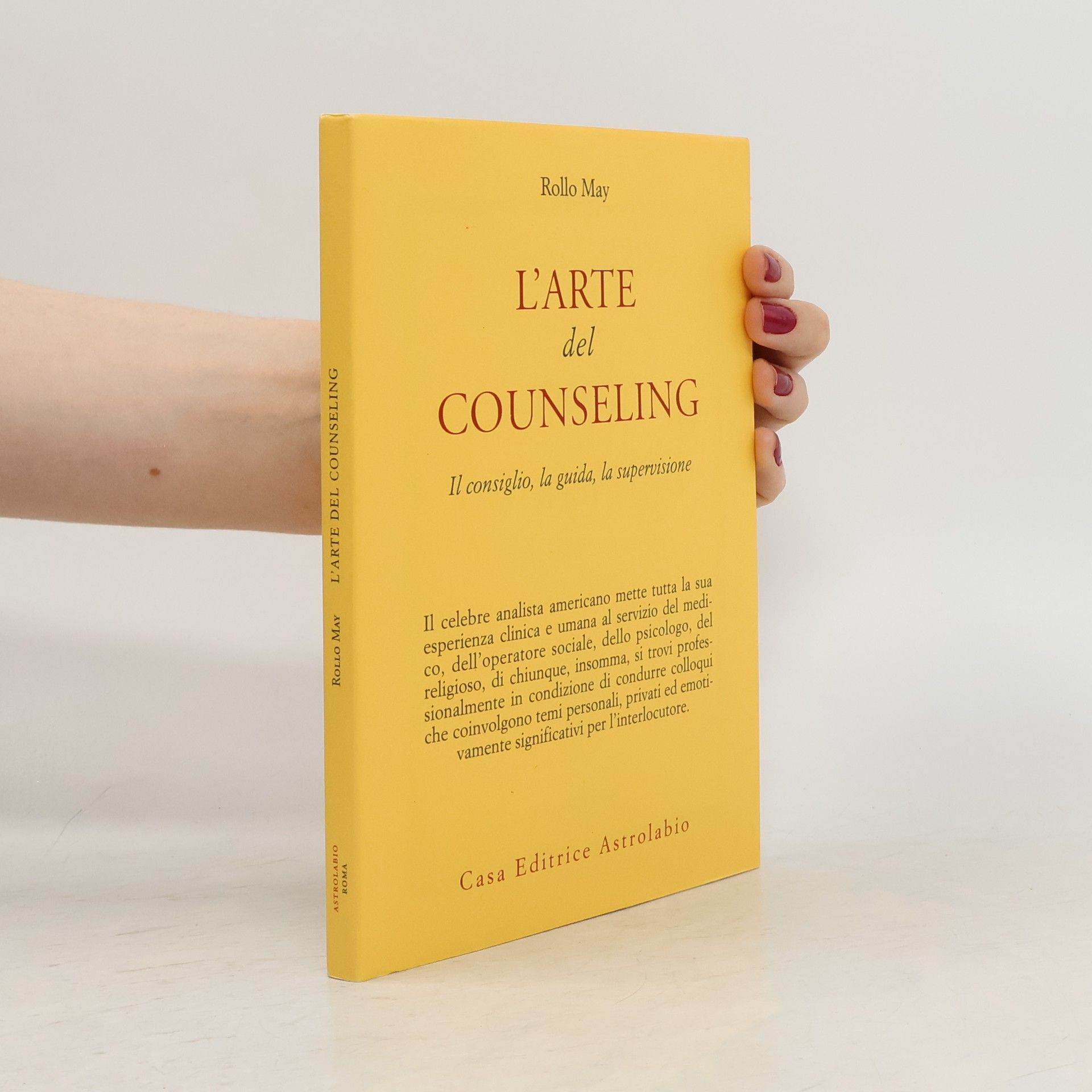 Rollo May Psiche e coscienza: L'arte del counseling. Il consiglio, la guida, la supervisione