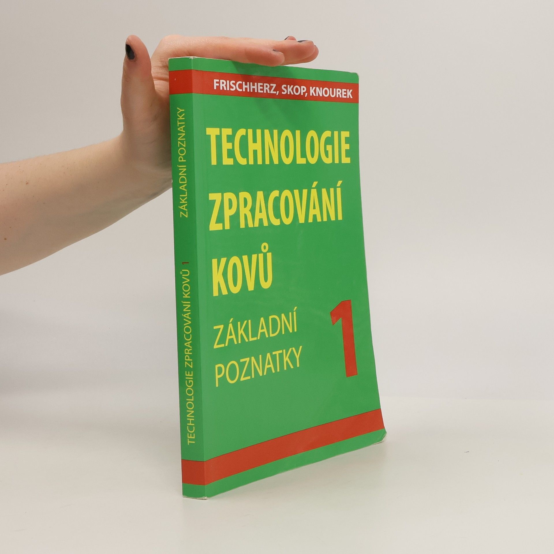 Adolf Frichherz Technologie zpracování kovů 1. Základní poznatky