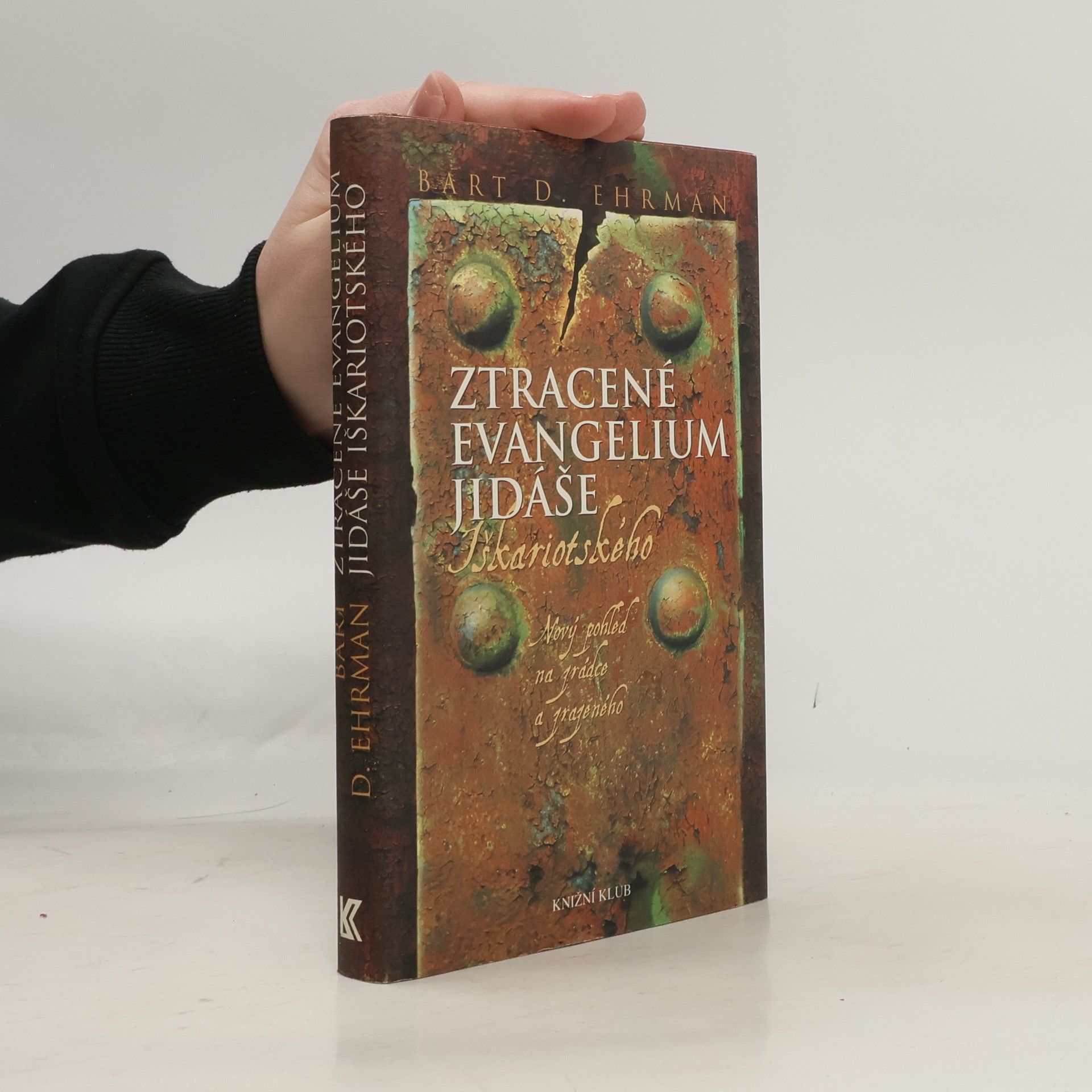 Bart D. Ehrman Ztracené evangelium Jidáše Iškariotského