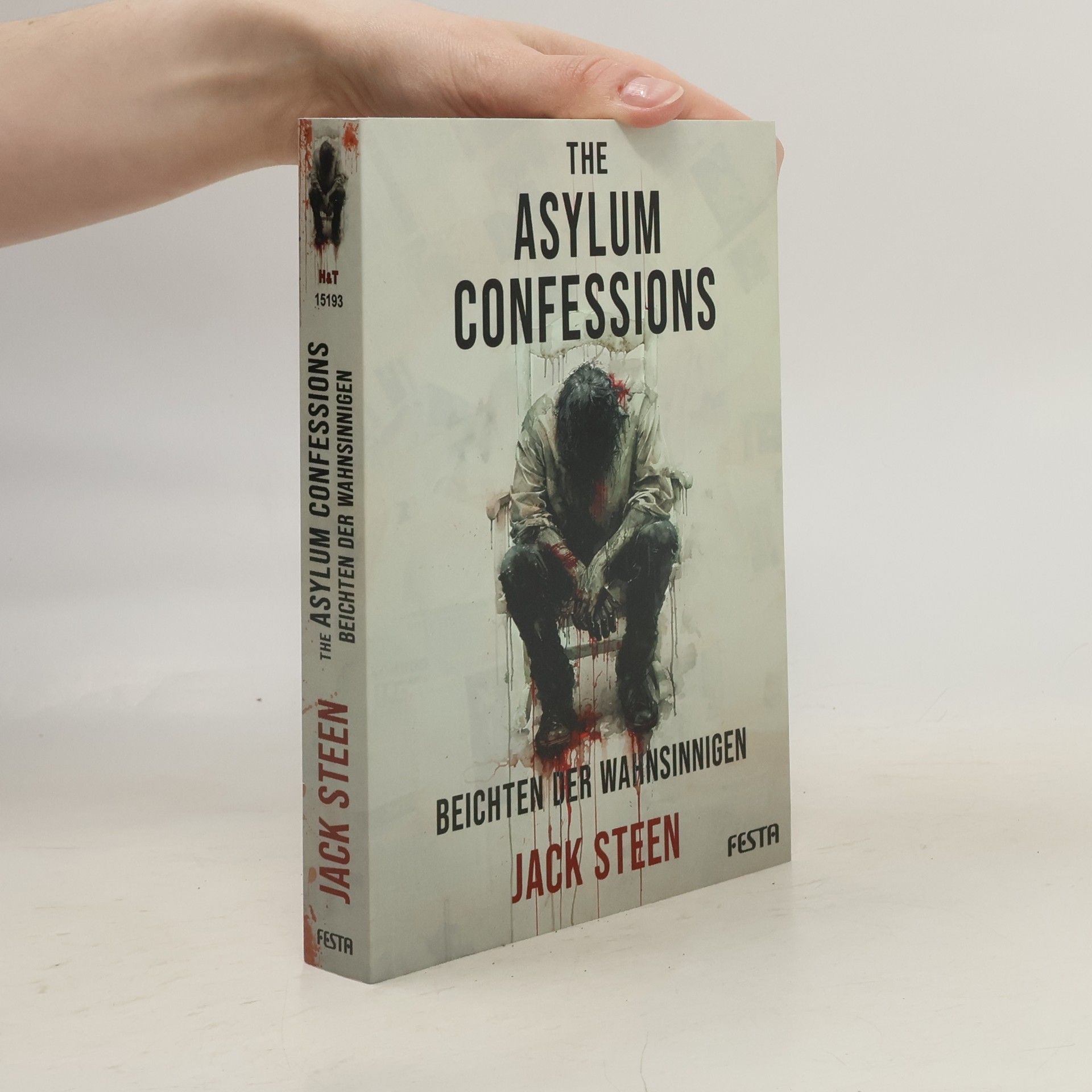 Jack Steen The Asylum Confessions - Beichten der Wahnsinnigen
