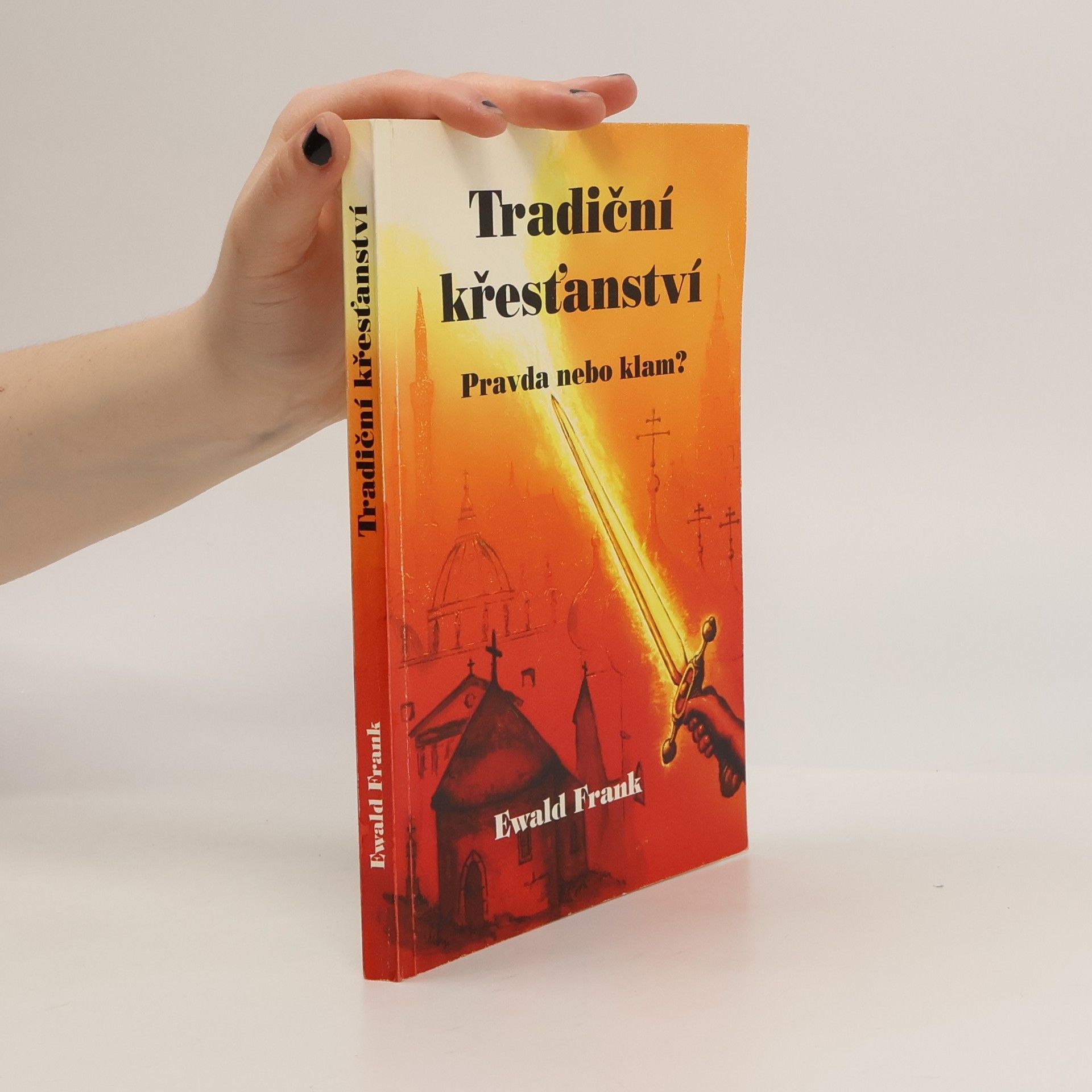 Ewald Frank Tradiční křesťanství. Pravda nebo klam?