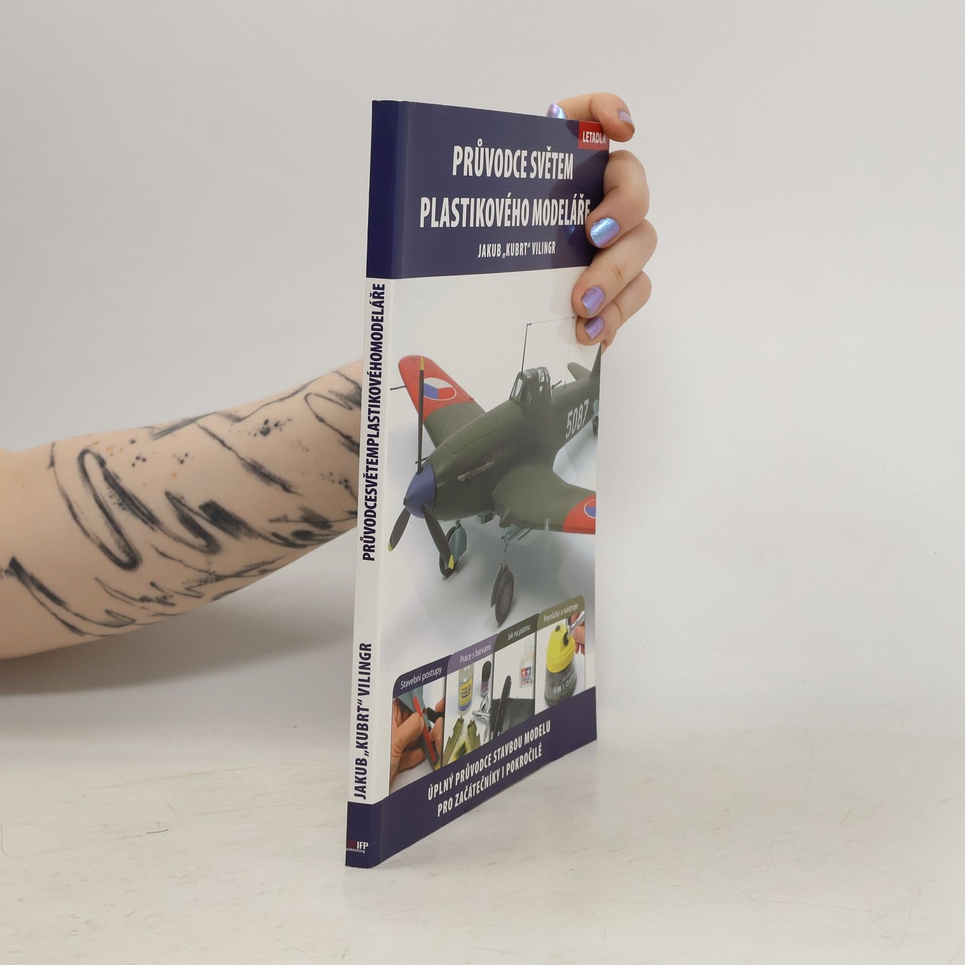 Jakub Vilingr Průvodce světem plastikového modeláře. Úplný průvodce stavbou modelu pro začátečníky i pokročilé, letadla