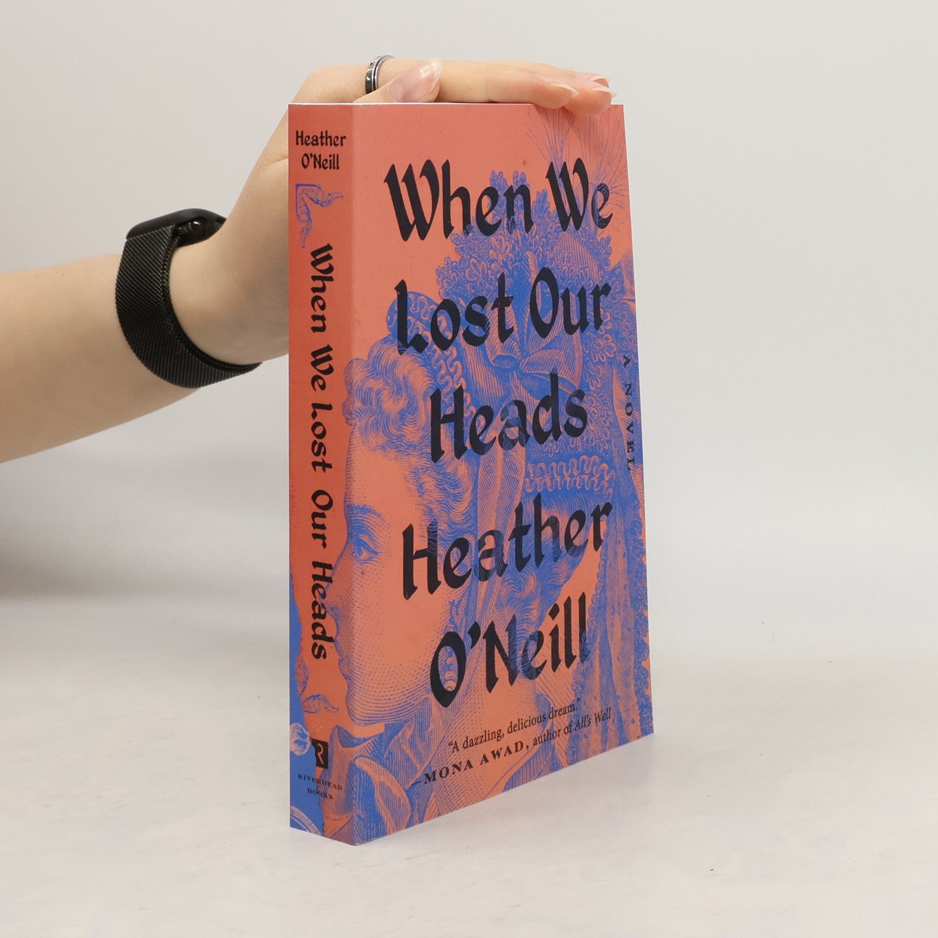 Heather O'Neill When We Lost Our Heads