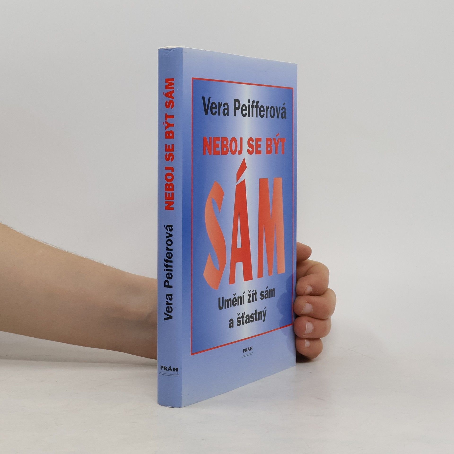 Vera Peiffer Neboj se být sám: umění žít sám a šťastný