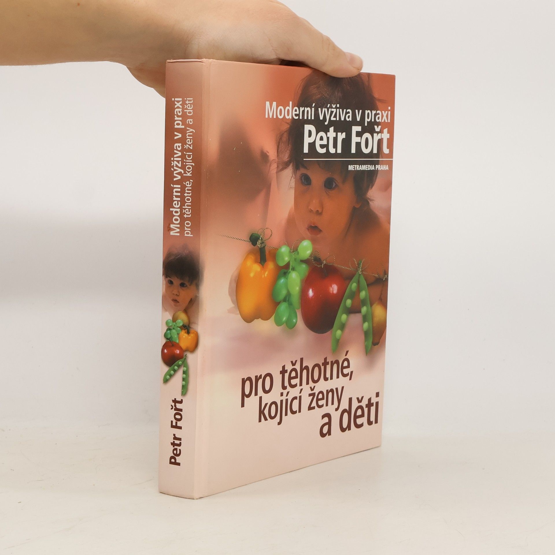 Petr Fořt Moderní výživa v praxi pro těhotné, kojící ženy a děti