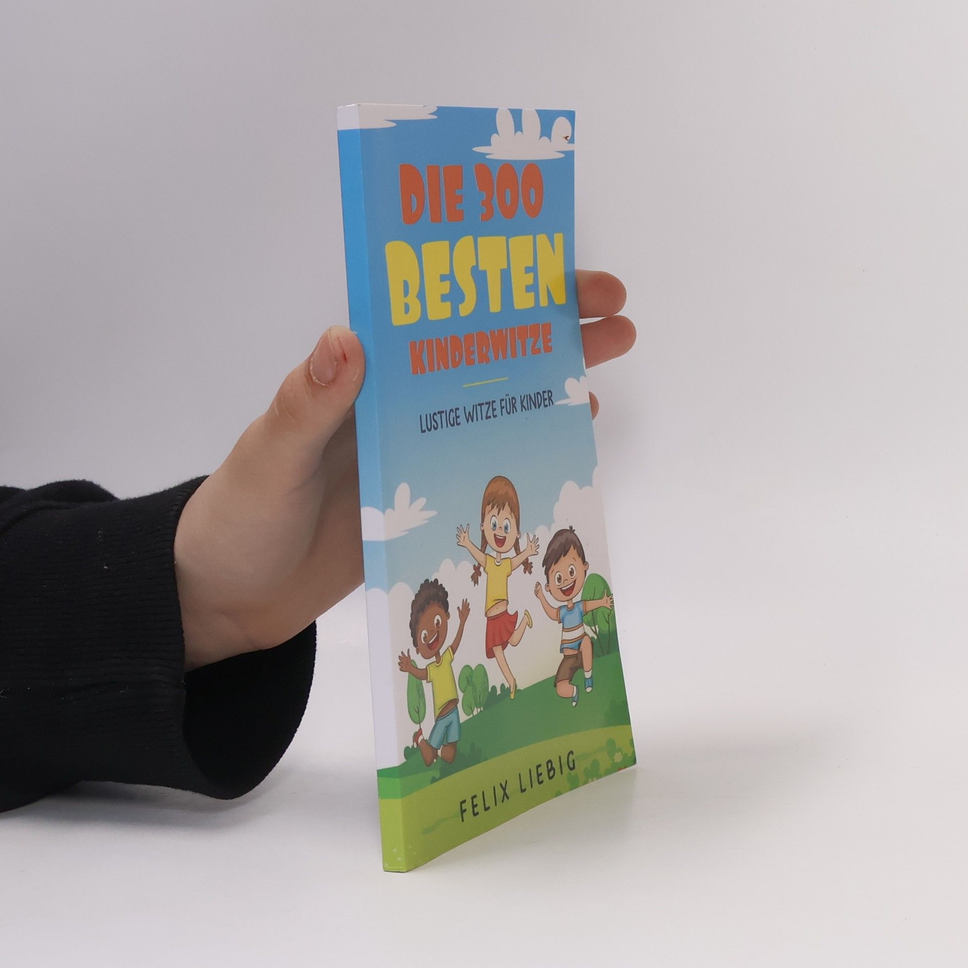 Felix Liebig Die 300 besten Kinderwitze