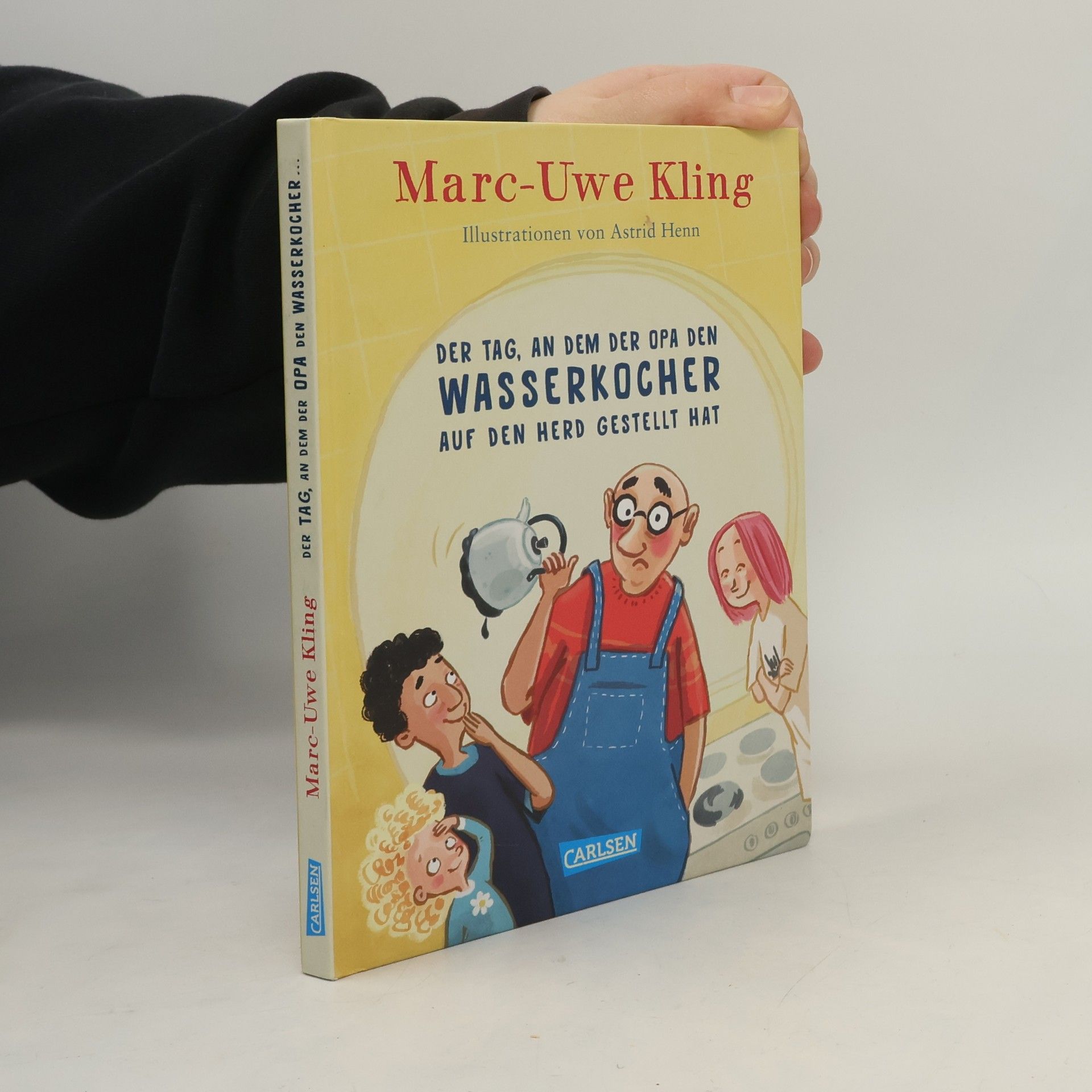 Marc-Uwe Kling Der Tag, an dem der Opa den Wasserkocher auf den Herd gestellt hat