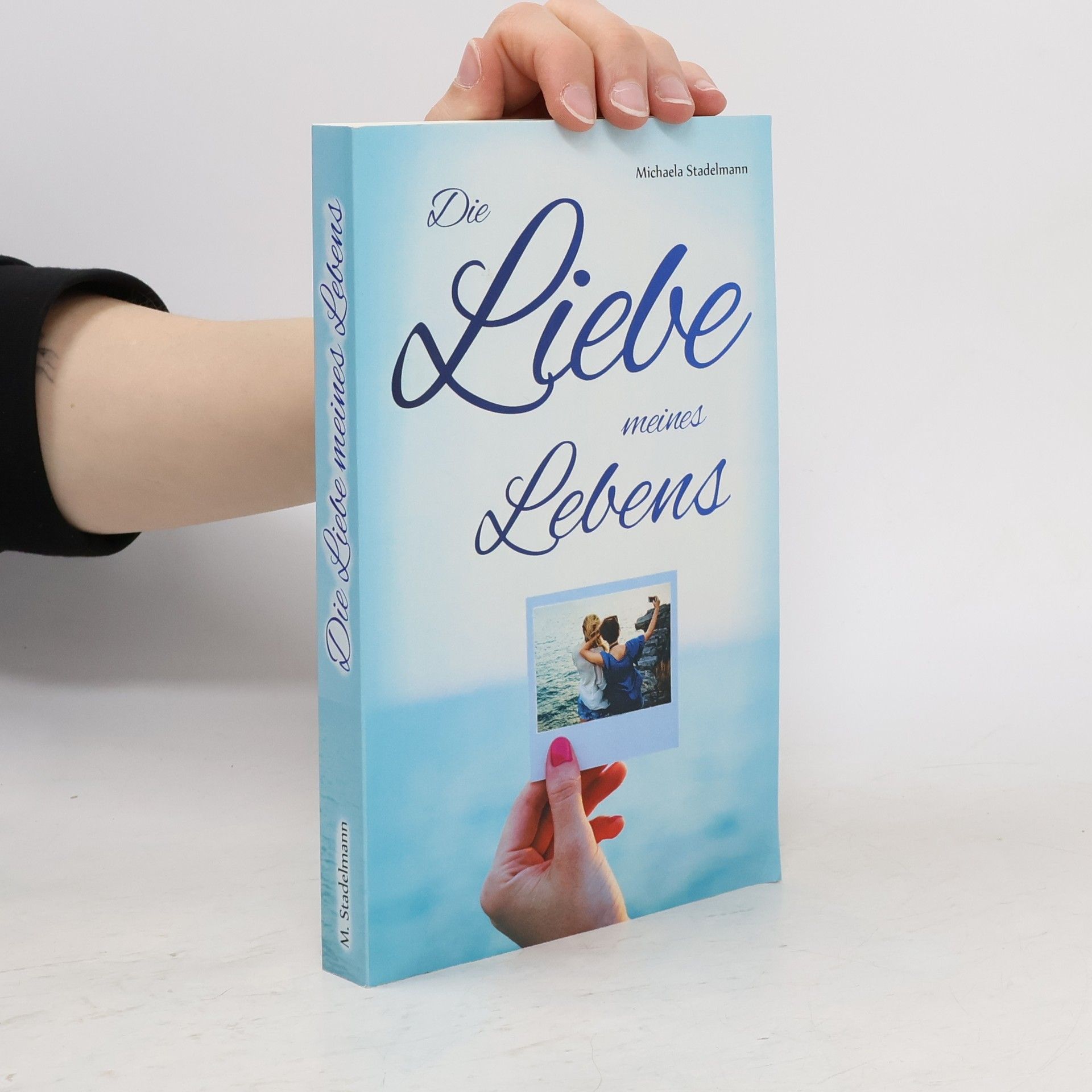Michaela Stadelmann Die Liebe meines Lebens